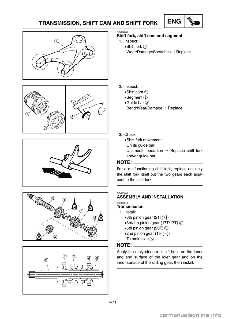 YAMAHA YZ125LC 2007  Notices Demploi (in French) 4-71
ENGTRANSMISSION, SHIFT CAM AND SHIFT FORK
EC4H4801
Shift fork, shift cam and segment
1. Inspect:
9Shift fork 1
Wear/Damage/Scratches Replace.
2. Inspect:
9Shift cam 1
9Segment 2
9Guide bar 3
Ben