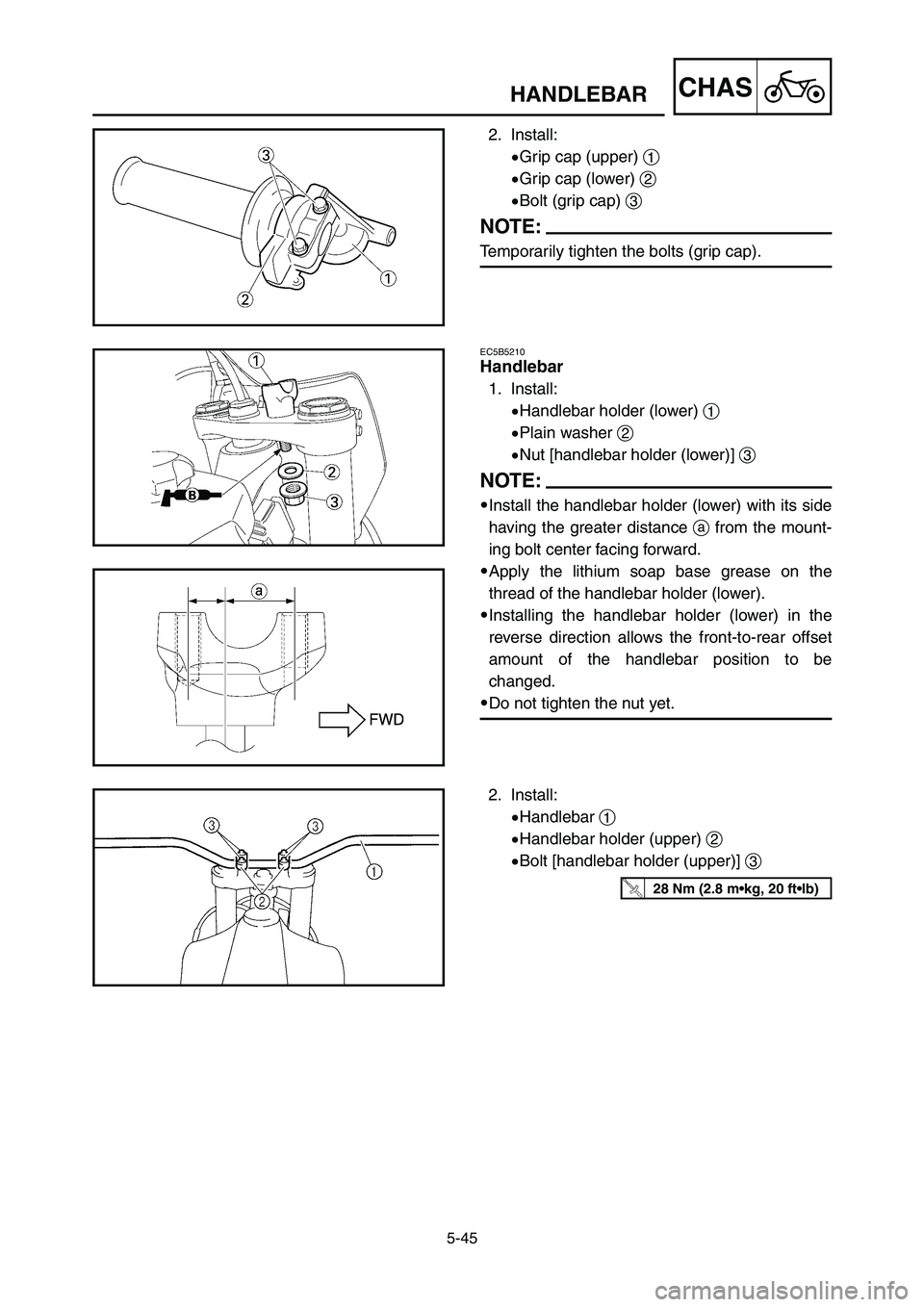 YAMAHA YZ125LC 2007 Notices Demploi (in French) 5-45
CHASHANDLEBAR
2. Install:
9Grip cap (upper) 1
9Grip cap (lower) 2
9Bolt (grip cap) 3
NOTE:
Temporarily tighten the bolts (grip cap).
2. Install:
9Handlebar 1
9Handlebar holder (upper) 2
9Bolt [ha YAMAHA YZ125LC 2007 Notices Demploi (in French) 5-45
CHASHANDLEBAR
2. Install:
9Grip cap (upper) 1
9Grip cap (lower) 2
9Bolt (grip cap) 3
NOTE:
Temporarily tighten the bolts (grip cap).
2. Install:
9Handlebar 1
9Handlebar holder (upper) 2
9Bolt [ha