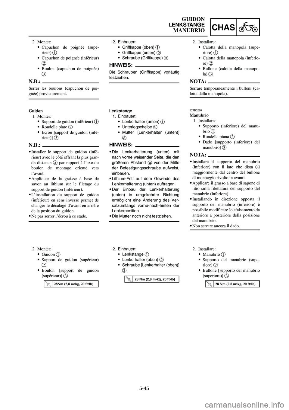 YAMAHA YZ125LC 2007 Notices Demploi (in French) 5-45
CHAS
GUIDON
LENKSTANGE
MANUBRIO
2. Einbauen:
9Griffkappe (oben) 1
9Griffkappe (unten) 2
9Schraube (Griffkappe) 3
HINWEIS:
Die Schrauben (Griffkappe) vorläufig
festziehen.
2. Monter:
9Capuchon de YAMAHA YZ125LC 2007 Notices Demploi (in French) 5-45
CHAS
GUIDON
LENKSTANGE
MANUBRIO
2. Einbauen:
9Griffkappe (oben) 1
9Griffkappe (unten) 2
9Schraube (Griffkappe) 3
HINWEIS:
Die Schrauben (Griffkappe) vorläufig
festziehen.
2. Monter:
9Capuchon de