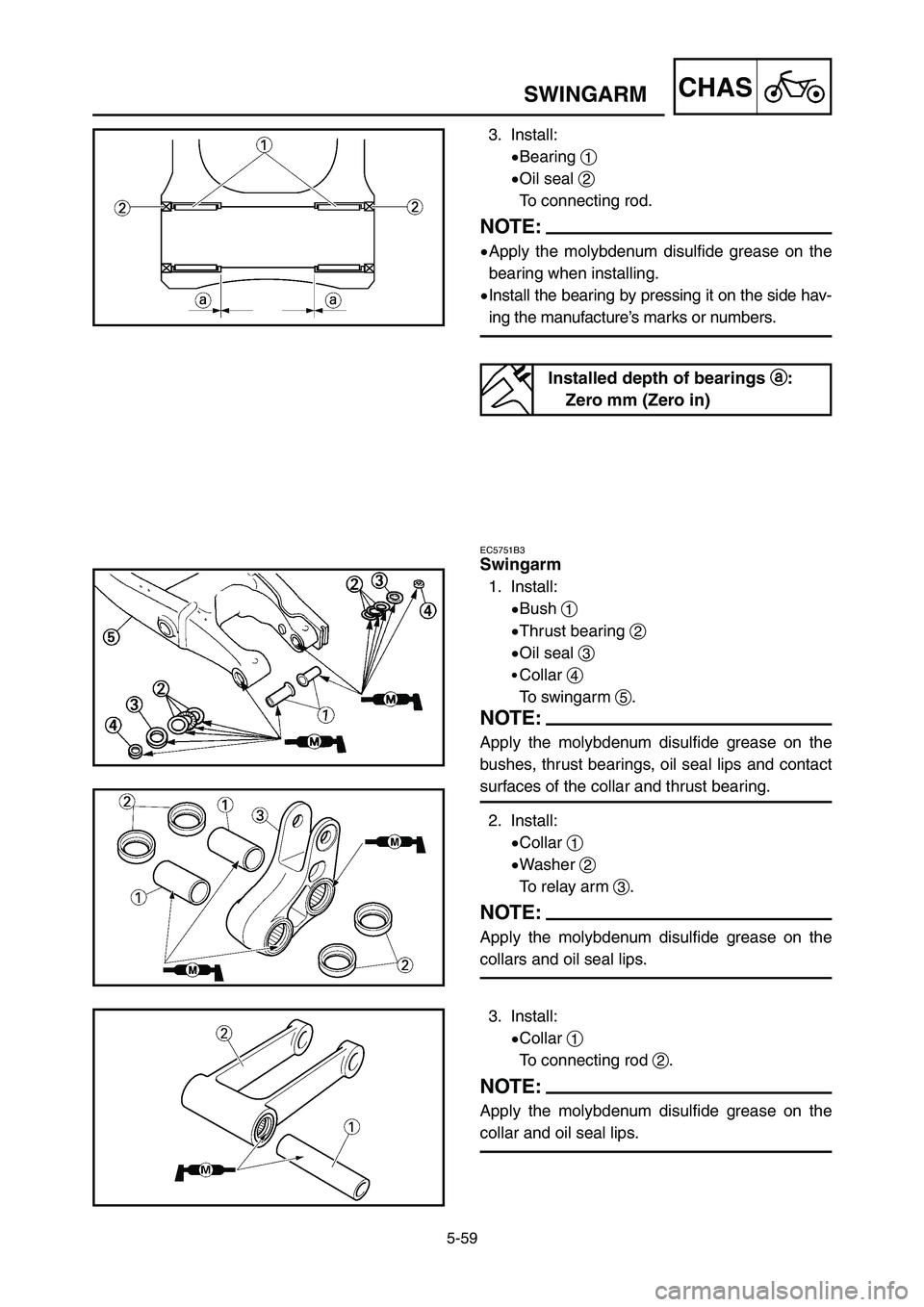YAMAHA YZ125LC 2007  Notices Demploi (in French) 5-59
CHASSWINGARM
EC5751B3
Swingarm
1. Install:
9Bush 1
9Thrust bearing 2
9Oil seal 3
9Collar 4
To swingarm 5.
NOTE:
Apply the molybdenum disulfide grease on the
bushes, thrust bearings, oil seal lips