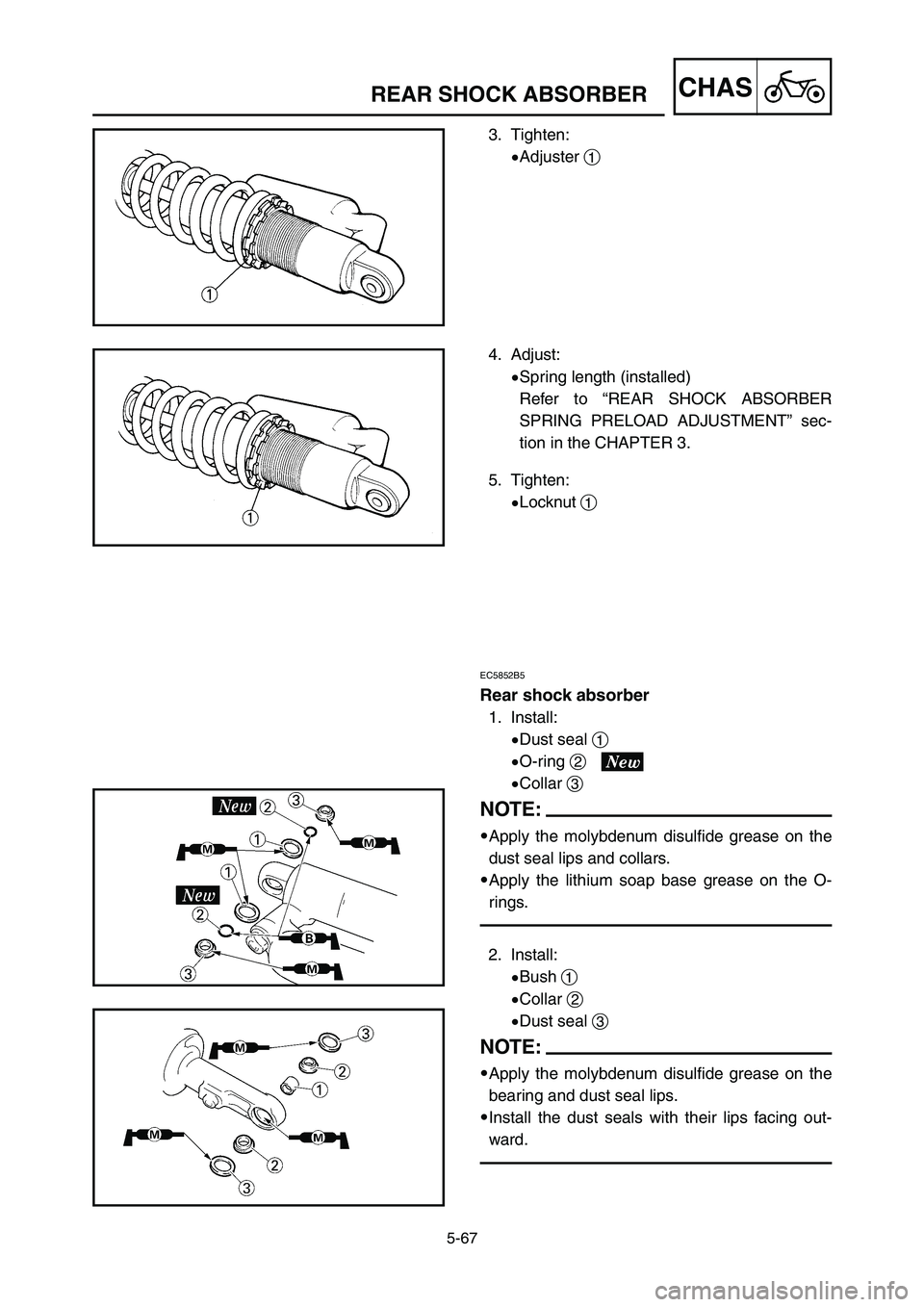 YAMAHA YZ125LC 2007 Manuale duso (in Italian) 5-67
CHASREAR SHOCK ABSORBER
EC5852B5
Rear shock absorber
1. Install:
9Dust seal 1
9O-ring 2
9Collar 3
NOTE:
9Apply the molybdenum disulfide grease on the
dust seal lips and collars.
9Apply the lithiu YAMAHA YZ125LC 2007 Manuale duso (in Italian) 5-67
CHASREAR SHOCK ABSORBER
EC5852B5
Rear shock absorber
1. Install:
9Dust seal 1
9O-ring 2
9Collar 3
NOTE:
9Apply the molybdenum disulfide grease on the
dust seal lips and collars.
9Apply the lithiu