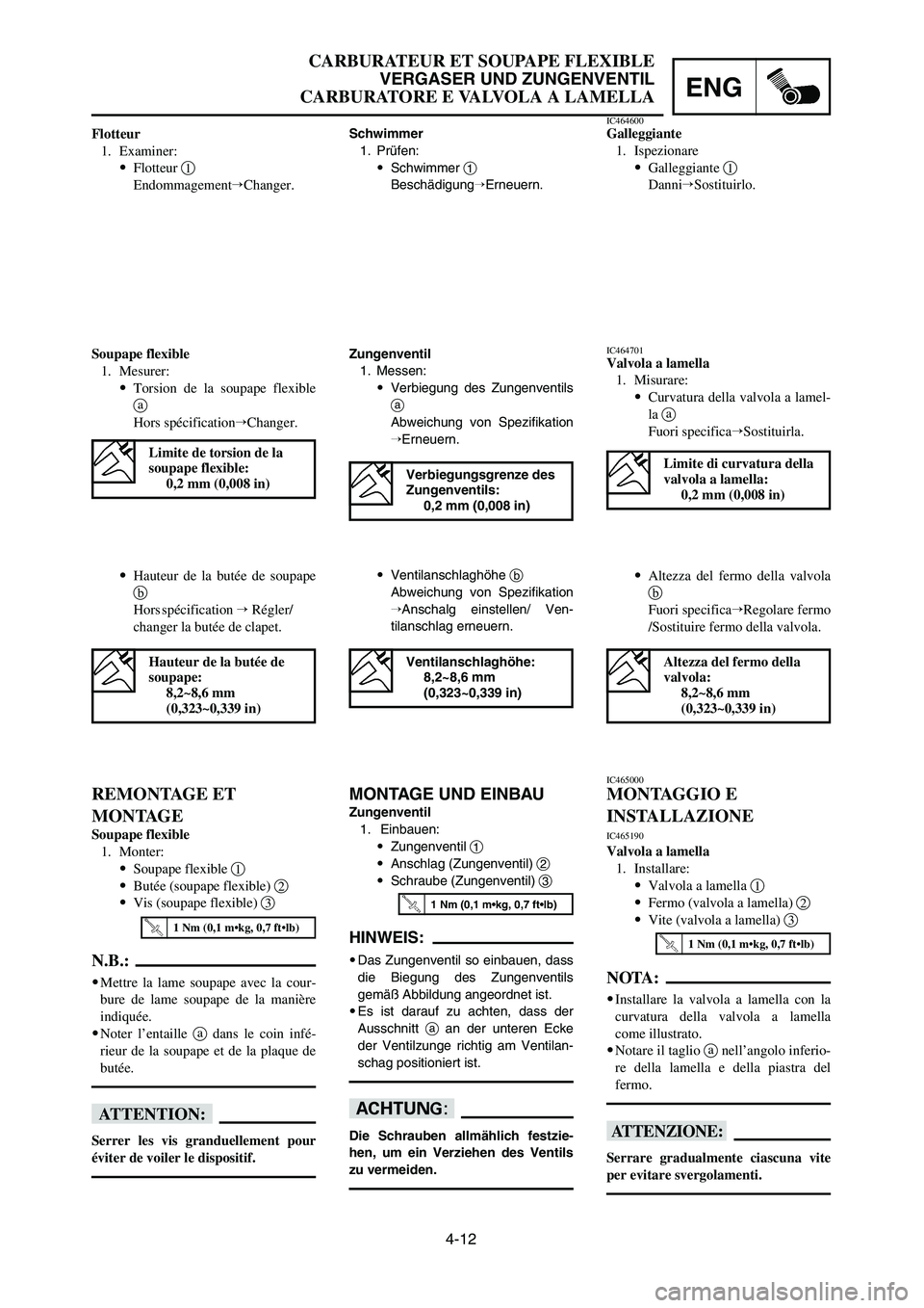 YAMAHA YZ125LC 2006  Notices Demploi (in French) 4-12
ENG
CARBURATEUR ET SOUPAPE FLEXIBLE
VERGASER UND ZUNGENVENTIL
CARBURATORE E VALVOLA A LAMELLA
9Altezza del fermo della valvola
b
Fuori specificaRegolare fermo
/Sostituire fermo della valvola.
IC