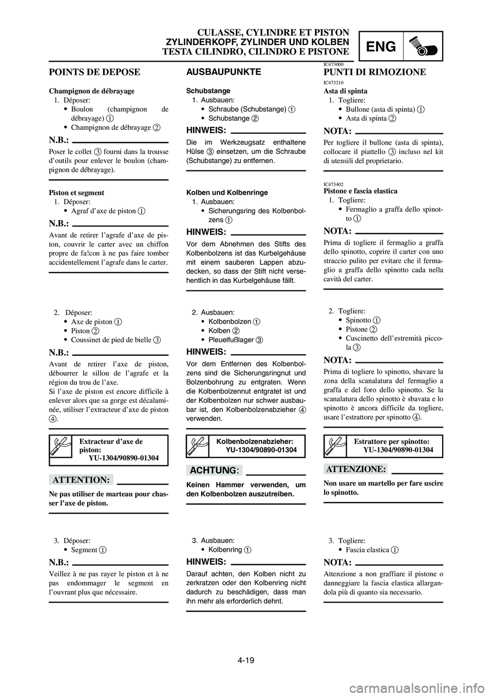 YAMAHA YZ125LC 2006  Notices Demploi (in French) 4-19
ENG
CULASSE, CYLINDRE ET PISTON
ZYLINDERKOPF, ZYLINDER UND KOLBEN
TESTA CILINDRO, CILINDRO E PISTONE
POINTS DE DEPOSE
Champignon de débrayage
1. Déposer:
9Boulon (champignon de
débrayage) 1
9C