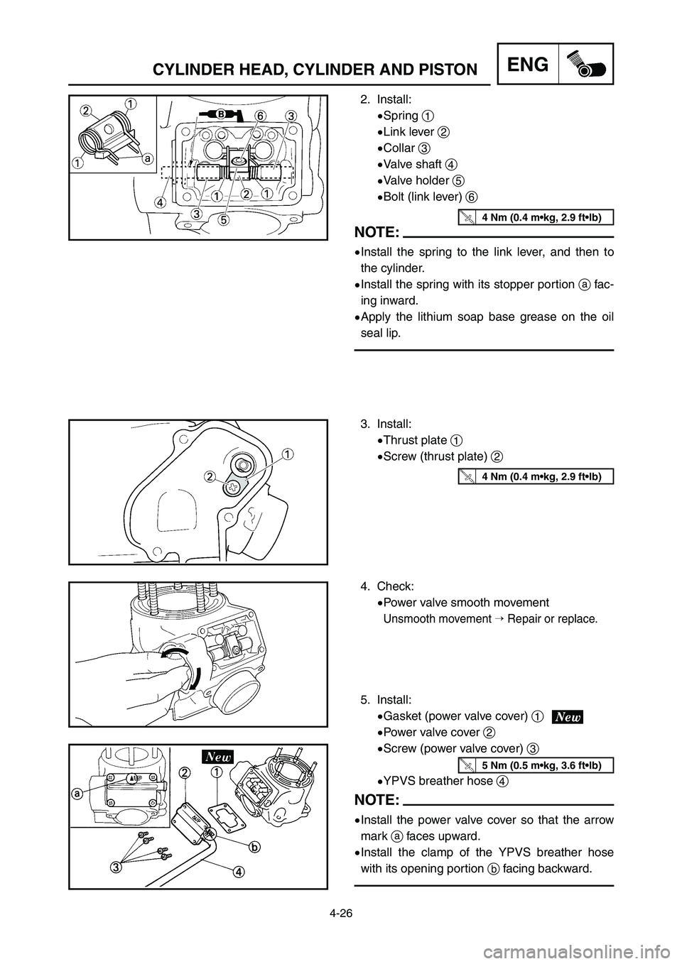 YAMAHA YZ125LC 2006  Notices Demploi (in French) 4-26
ENGCYLINDER HEAD, CYLINDER AND PISTON
2. Install:
9Spring 1
9Link lever 2
9Collar 3
9Valve shaft 4
9Valve holder 5
9Bolt (link lever) 6
NOTE:
9Install the spring to the link lever, and then to
th
