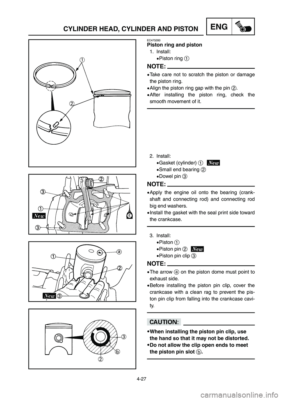 YAMAHA YZ125LC 2006  Notices Demploi (in French) 4-27
ENGCYLINDER HEAD, CYLINDER AND PISTON
EC475280
Piston ring and piston
1. Install:
9Piston ring 1
NOTE:
9Take care not to scratch the piston or damage
the piston ring.
9Align the piston ring gap w
