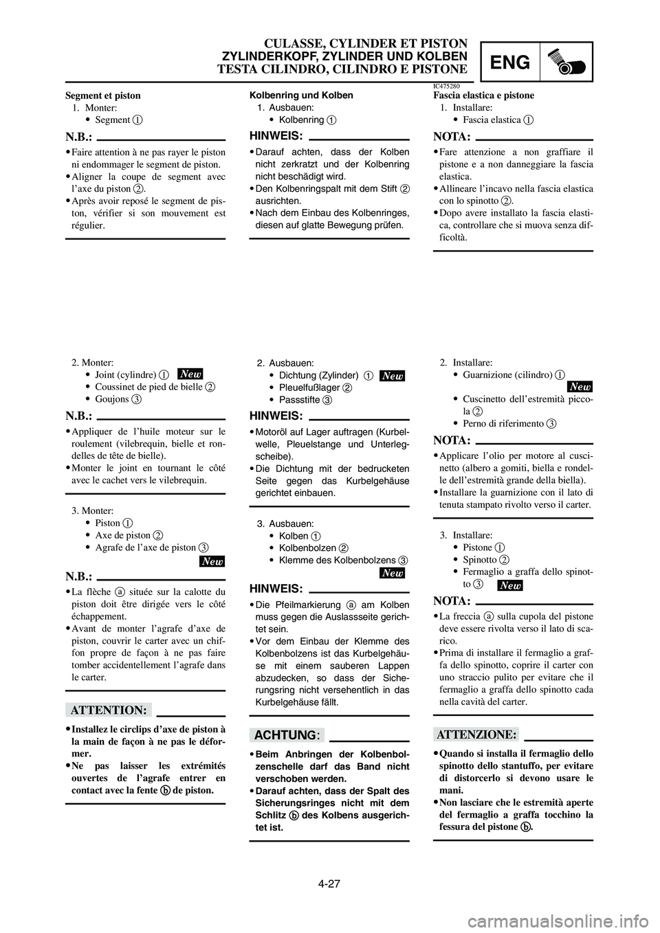 YAMAHA YZ125LC 2006  Notices Demploi (in French) 4-27
ENG
CULASSE, CYLINDER ET PISTON
ZYLINDERKOPF, ZYLINDER UND KOLBEN
TESTA CILINDRO, CILINDRO E PISTONE
2. Ausbauen:
9Dichtung (Zylinder)  1
9Pleuelfußlager 2
9Passstifte 3
HINWEIS:
9Motoröl auf L