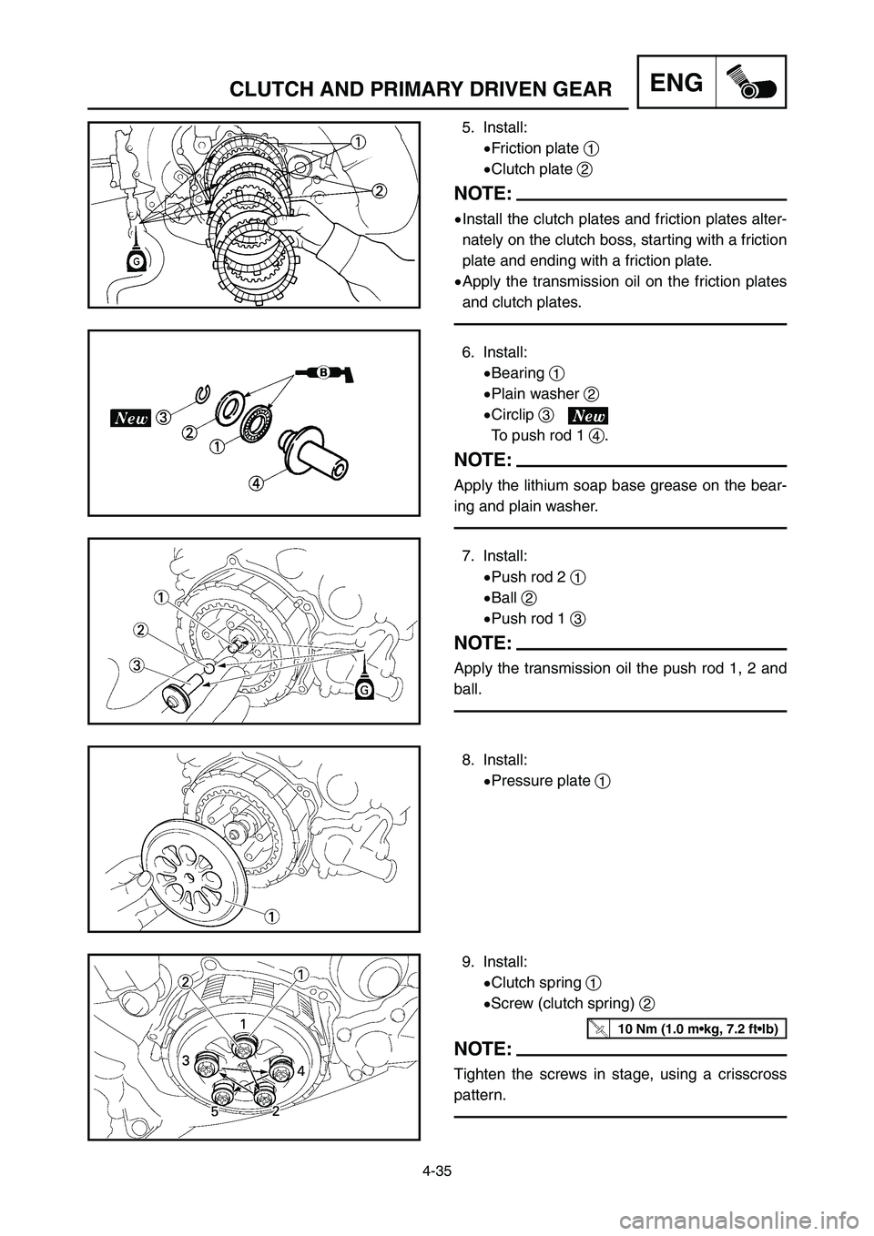 YAMAHA YZ125LC 2006  Notices Demploi (in French) 4-35
CLUTCH AND PRIMARY DRIVEN GEARENG
5. Install:
9Friction plate 1
9Clutch plate 2
NOTE:
9Install the clutch plates and friction plates alter-
nately on the clutch boss, starting with a friction
pla