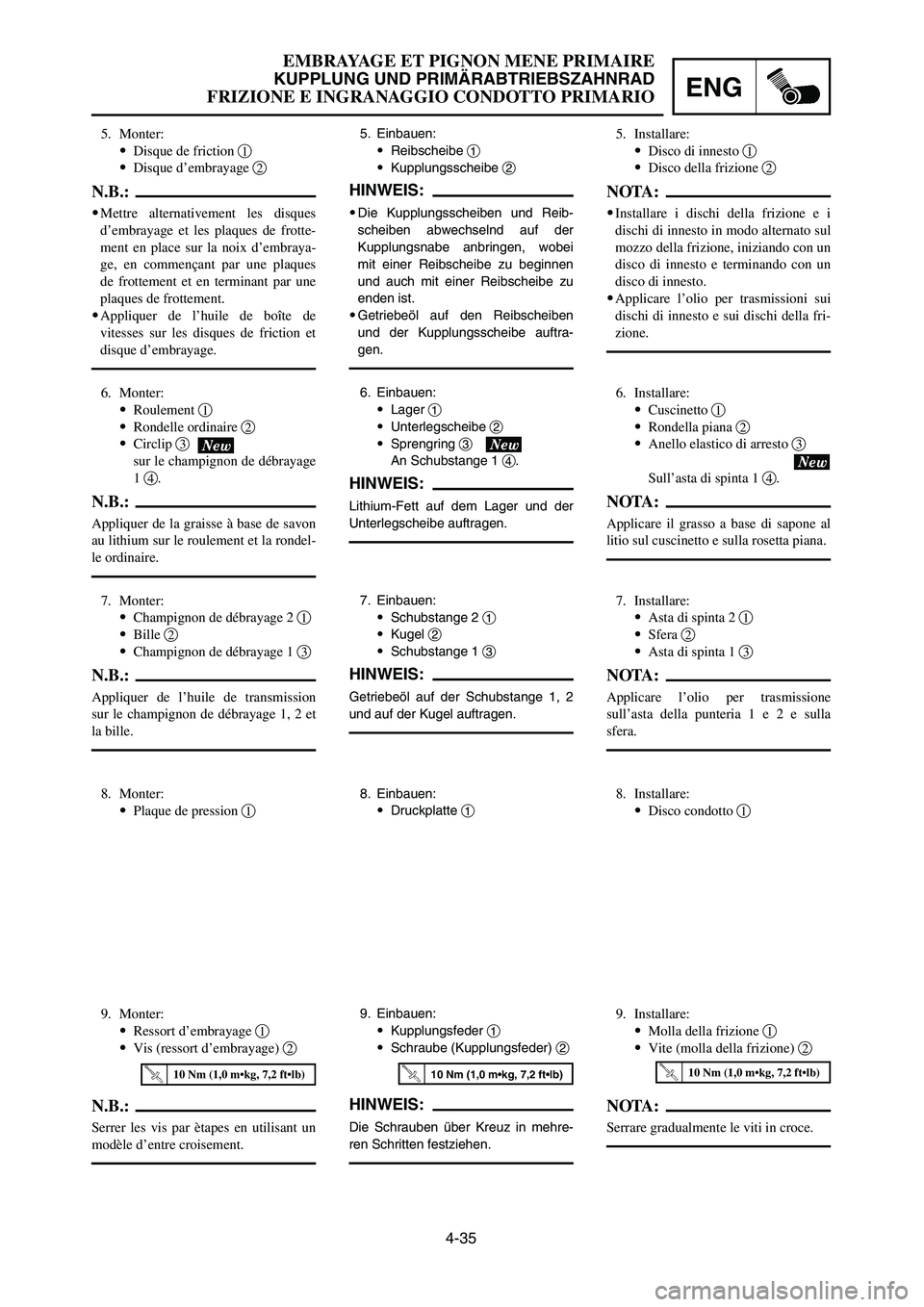 YAMAHA YZ125LC 2006  Notices Demploi (in French) 4-35
EMBRAYAGE ET PIGNON MENE PRIMAIRE
KUPPLUNG UND PRIMÄRABTRIEBSZAHNRAD
FRIZIONE E INGRANAGGIO CONDOTTO PRIMARIOENG
9. Installare:
9Molla della frizione 1
9Vite (molla della frizione) 2
NOTA:
Serra