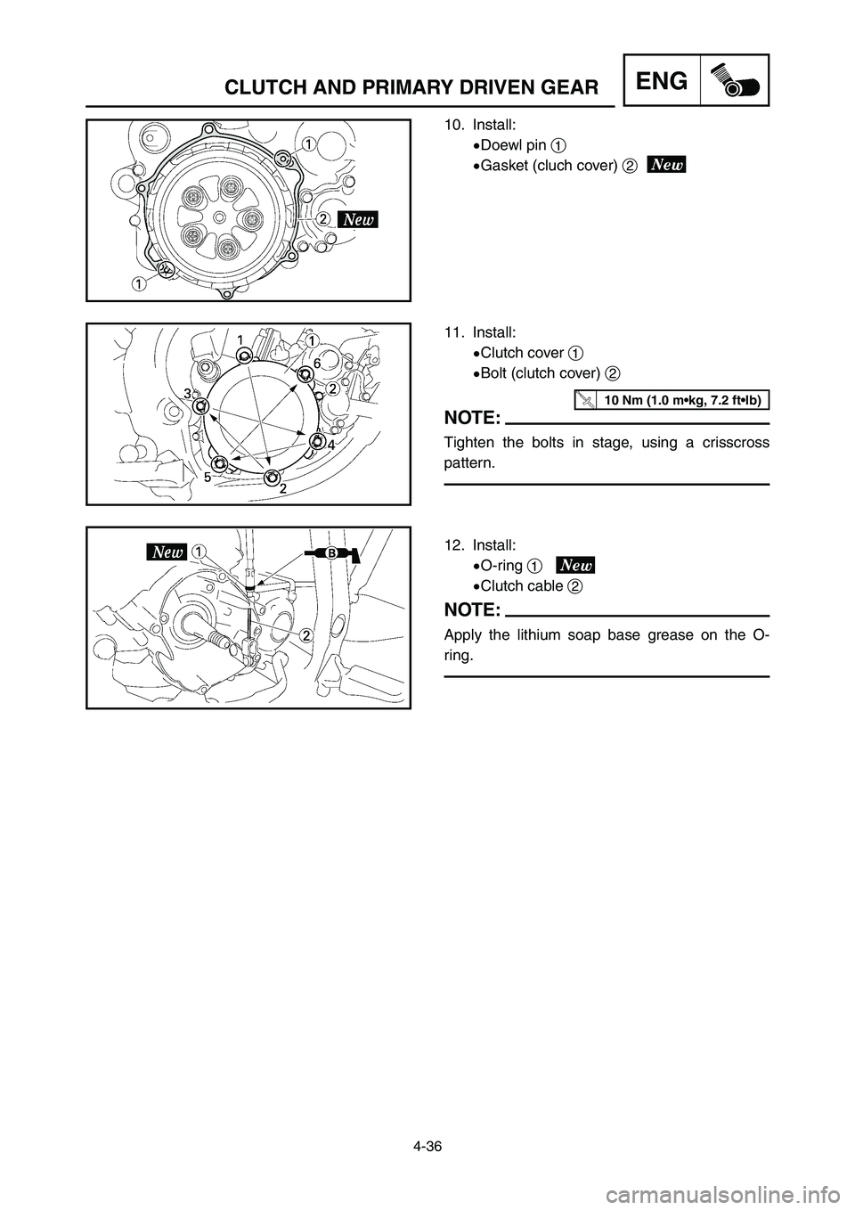 YAMAHA YZ125LC 2006  Notices Demploi (in French) 4-36
CLUTCH AND PRIMARY DRIVEN GEARENG
10. Install:
9Doewl pin 1
9Gasket (cluch cover) 2
11. Install:
9Clutch cover 1
9Bolt (clutch cover) 2
NOTE:
Tighten the bolts in stage, using a crisscross
patter