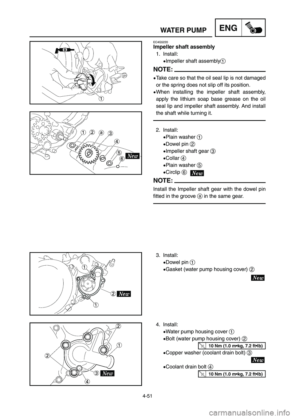 YAMAHA YZ125LC 2006  Notices Demploi (in French) 4-51
ENGWATER PUMP
EC4G5220
Impeller shaft assembly
1. Install:
9Impeller shaft assembly1
NOTE:
9Take care so that the oil seal lip is not damaged
or the spring does not slip off its position.
9When i