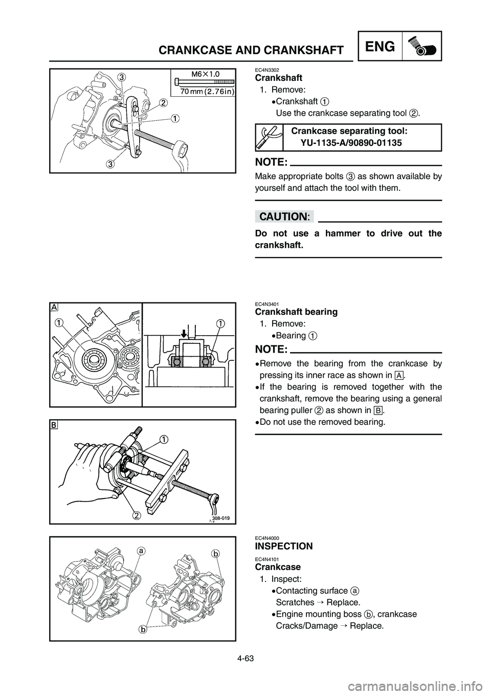 YAMAHA YZ125LC 2006 Notices Demploi (in French) 4-63
ENGCRANKCASE AND CRANKSHAFT
EC4N3302
Crankshaft
1. Remove:
9Crankshaft 1
Use the crankcase separating tool 2.
NOTE:
Make appropriate bolts 3as shown available by
yourself and attach the tool with YAMAHA YZ125LC 2006 Notices Demploi (in French) 4-63
ENGCRANKCASE AND CRANKSHAFT
EC4N3302
Crankshaft
1. Remove:
9Crankshaft 1
Use the crankcase separating tool 2.
NOTE:
Make appropriate bolts 3as shown available by
yourself and attach the tool with