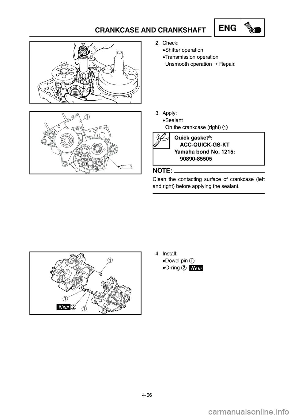 YAMAHA YZ125LC 2006  Notices Demploi (in French) 4-66
ENGCRANKCASE AND CRANKSHAFT
2. Check:
9Shifter operation
9Transmission operation
Unsmooth operation Repair.
3. Apply:
9Sealant
On the crankcase (right) 1
NOTE:
Clean the contacting surface of cr