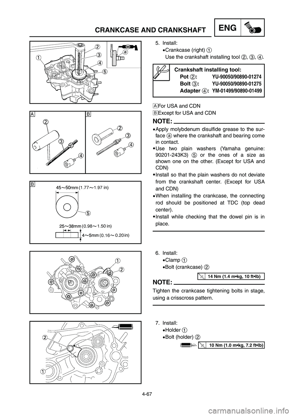 YAMAHA YZ125LC 2006  Notices Demploi (in French) 7. Install:
9Holder 1
9Bolt (holder) 2
4-67
ENGCRANKCASE AND CRANKSHAFT
6. Install:
9Clamp 1
9Bolt (crankcase) 2
NOTE:
Tighten the crankcase tightening bolts in stage,
using a crisscross pattern.
14 N