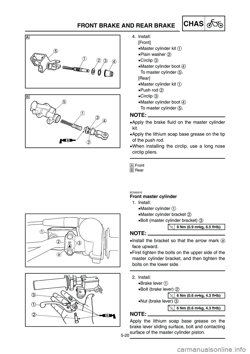 YAMAHA YZ125LC 2006  Manuale duso (in Italian) 5-20
CHASFRONT BRAKE AND REAR BRAKE 
4. Install:
[Front]
9Master cylinder kit 1
9Plain washer 2
9Circlip 3
9Master cylinder boot 4
To master cylinder 5.
[Rear]
9Master cylinder kit 1
9Push rod 2
9Circ