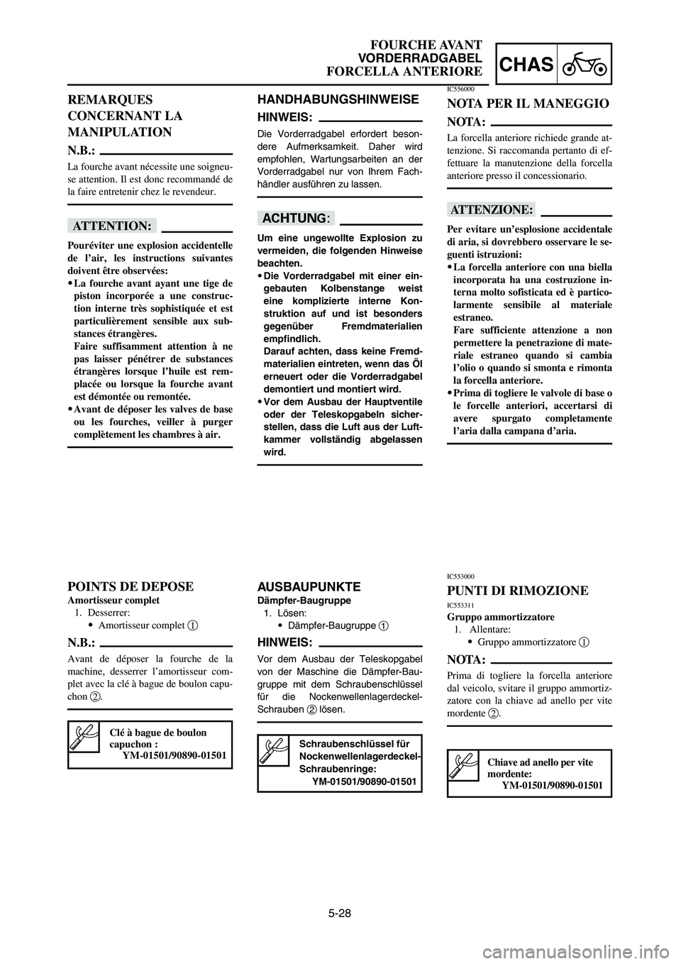 YAMAHA YZ125LC 2006  Notices Demploi (in French) 5-28
CHAS
FOURCHE AVANT
VORDERRADGABEL
FORCELLA ANTERIORE
HANDHABUNGSHINWEISE
HINWEIS:
Die Vorderradgabel erfordert beson-
dere Aufmerksamkeit. Daher wird
empfohlen, Wartungsarbeiten an der
Vorderradg