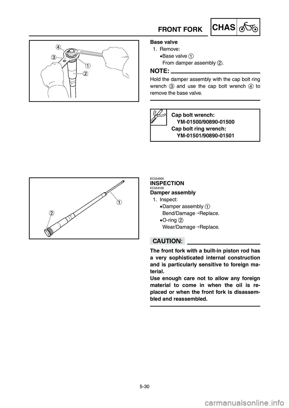 YAMAHA YZ125LC 2006  Notices Demploi (in French) 5-30
CHASFRONT FORK
Base valve
1. Remove:
9Base valve 1
From damper assembly 2.
NOTE:
Hold the damper assembly with the cap bolt ring
wrench 3and use the cap bolt wrench 4to
remove the base valve.
EC5