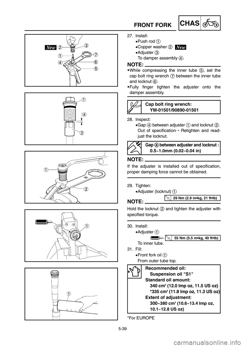 YAMAHA YZ125LC 2006  Notices Demploi (in French) 5-39
CHASFRONT FORK
27. Install:
9Push rod 1
9Copper washer 2
9Adjuster 3
To damper assembly 4.
NOTE:
9While compressing the inner tube 5, set the
cap bolt ring wrench 7between the inner tube
and lock