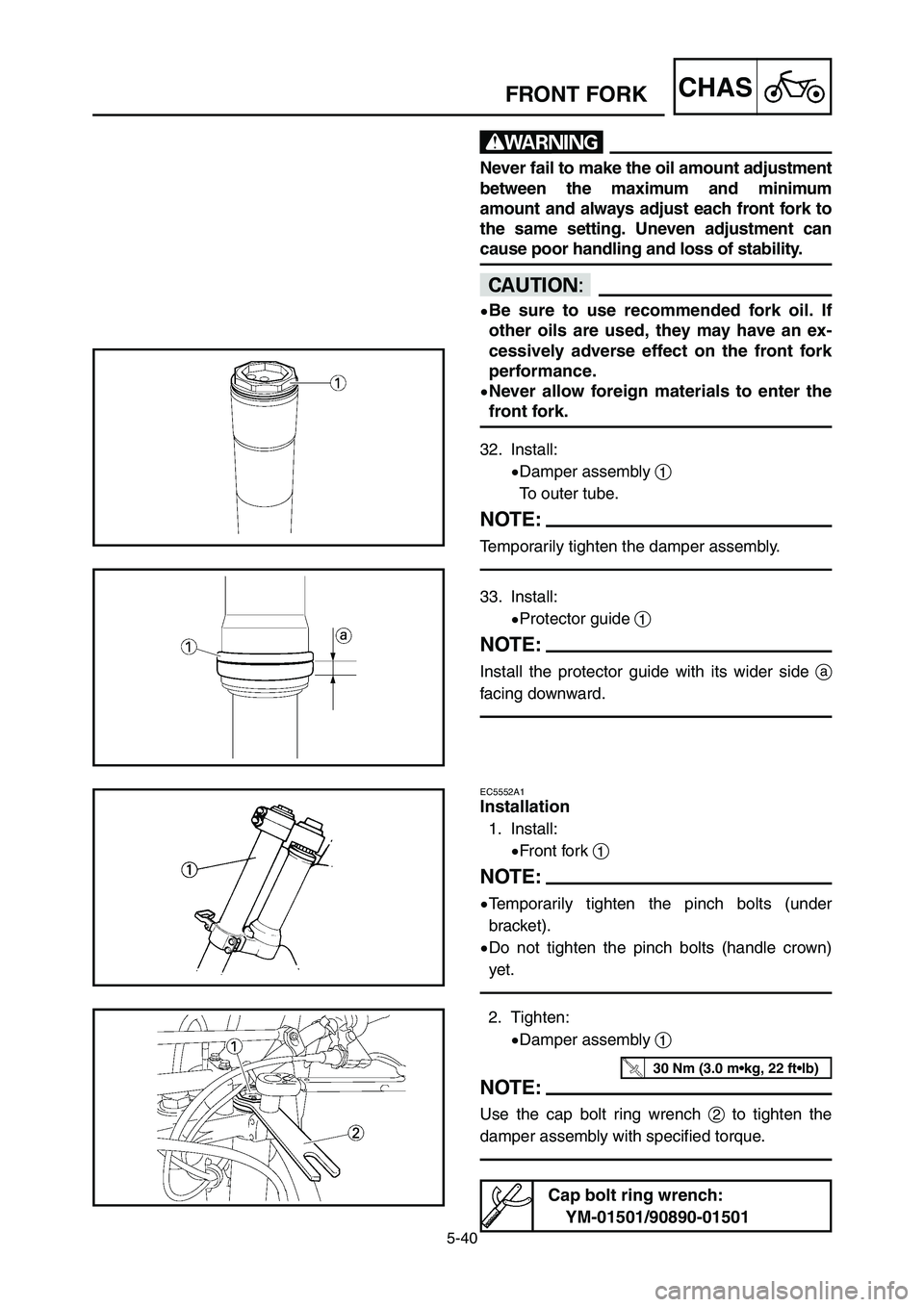 YAMAHA YZ125LC 2006  Betriebsanleitungen (in German) 5-40
CHASFRONT FORK
32. Install:
9Damper assembly 1
To outer tube.
NOTE:
Temporarily tighten the damper assembly.
33. Install:
9Protector guide 1
NOTE:
Install the protector guide with its wider side 