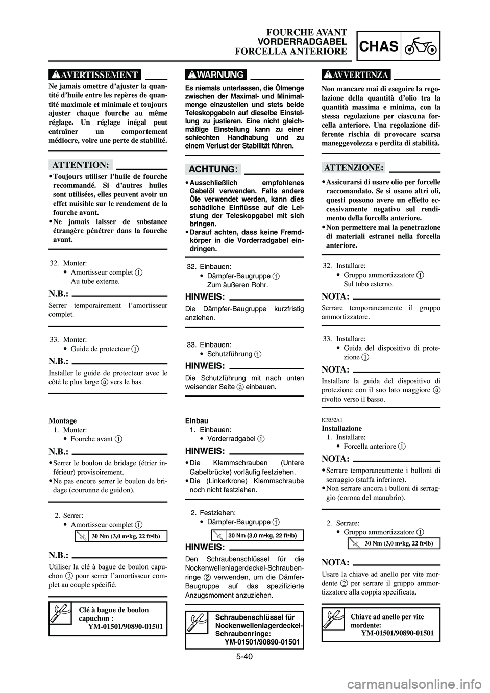 YAMAHA YZ125LC 2006  Notices Demploi (in French) 5-40
CHAS
FOURCHE AVANT
VORDERRADGABEL
FORCELLA ANTERIORE
32. Einbauen:
9Dämpfer-Baugruppe 1
Zum äußeren Rohr.
HINWEIS:
Die Dämpfer-Baugruppe kurzfristig
anziehen.
33. Einbauen:
9Schutzführung 1
