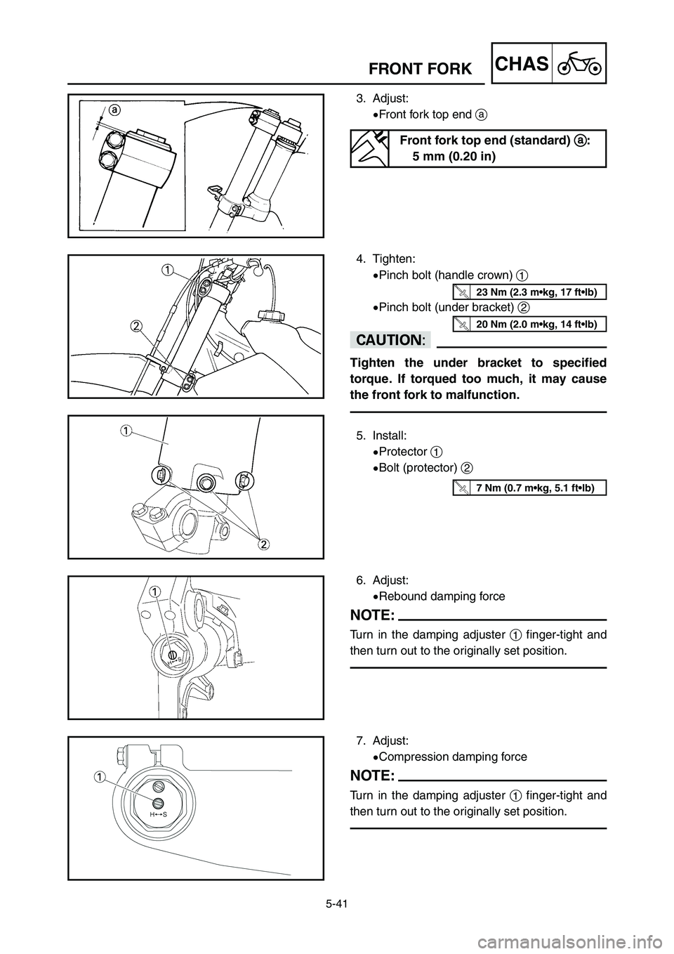 YAMAHA YZ125LC 2006  Notices Demploi (in French) 5-41
CHASFRONT FORK
6. Adjust:
9Rebound damping force
NOTE:
Turn in the damping adjuster 1finger-tight and
then turn out to the originally set position.
5. Install:
9Protector 1
9Bolt (protector) 2
7 