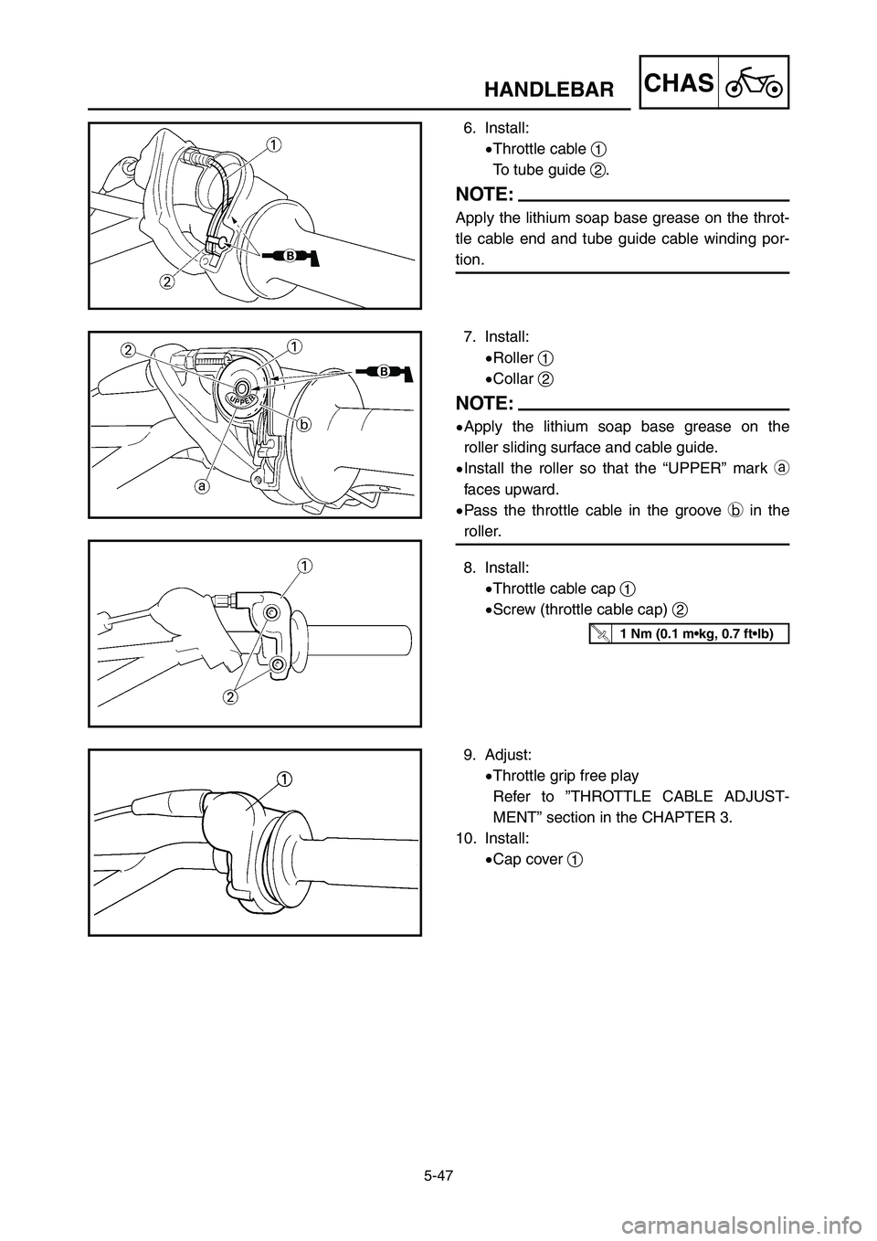 YAMAHA YZ125LC 2006  Notices Demploi (in French) 5-47
CHASHANDLEBAR
7. Install:
9Roller 1
9Collar 2
NOTE:
9Apply the lithium soap base grease on the
roller sliding surface and cable guide.
9Install the roller so that the “UPPER” mark a
faces upw