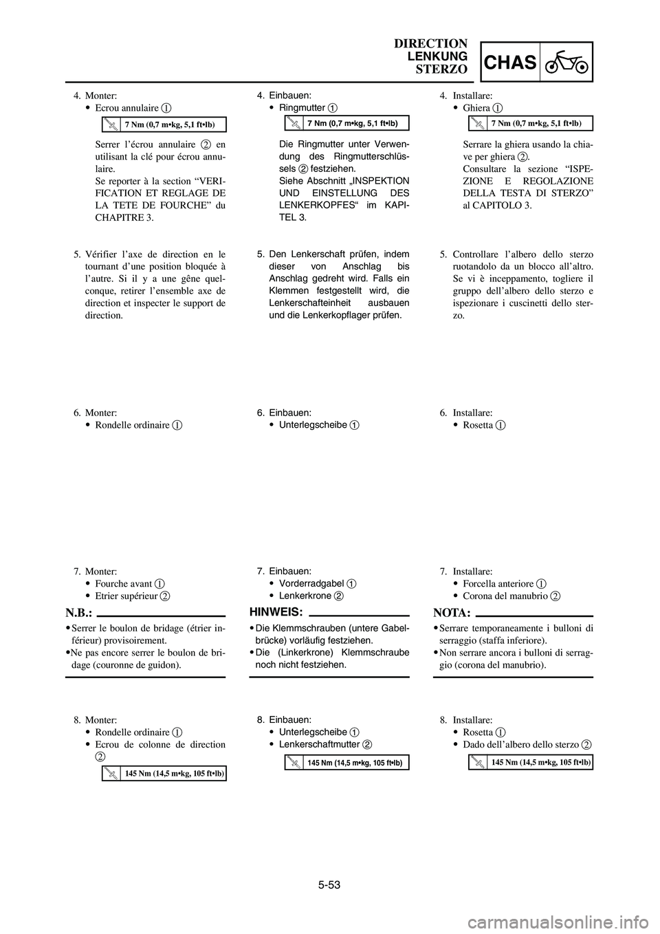 YAMAHA YZ125LC 2006  Owners Manual 5-53
CHAS
DIRECTION
LENKUNG
STERZO
4. Einbauen:
9Ringmutter 1
Die Ringmutter unter Verwen-
dung des Ringmutterschlüs-
sels 2festziehen.
Siehe Abschnitt „INSPEKTION
UND EINSTELLUNG DES
LENKERKOPFES