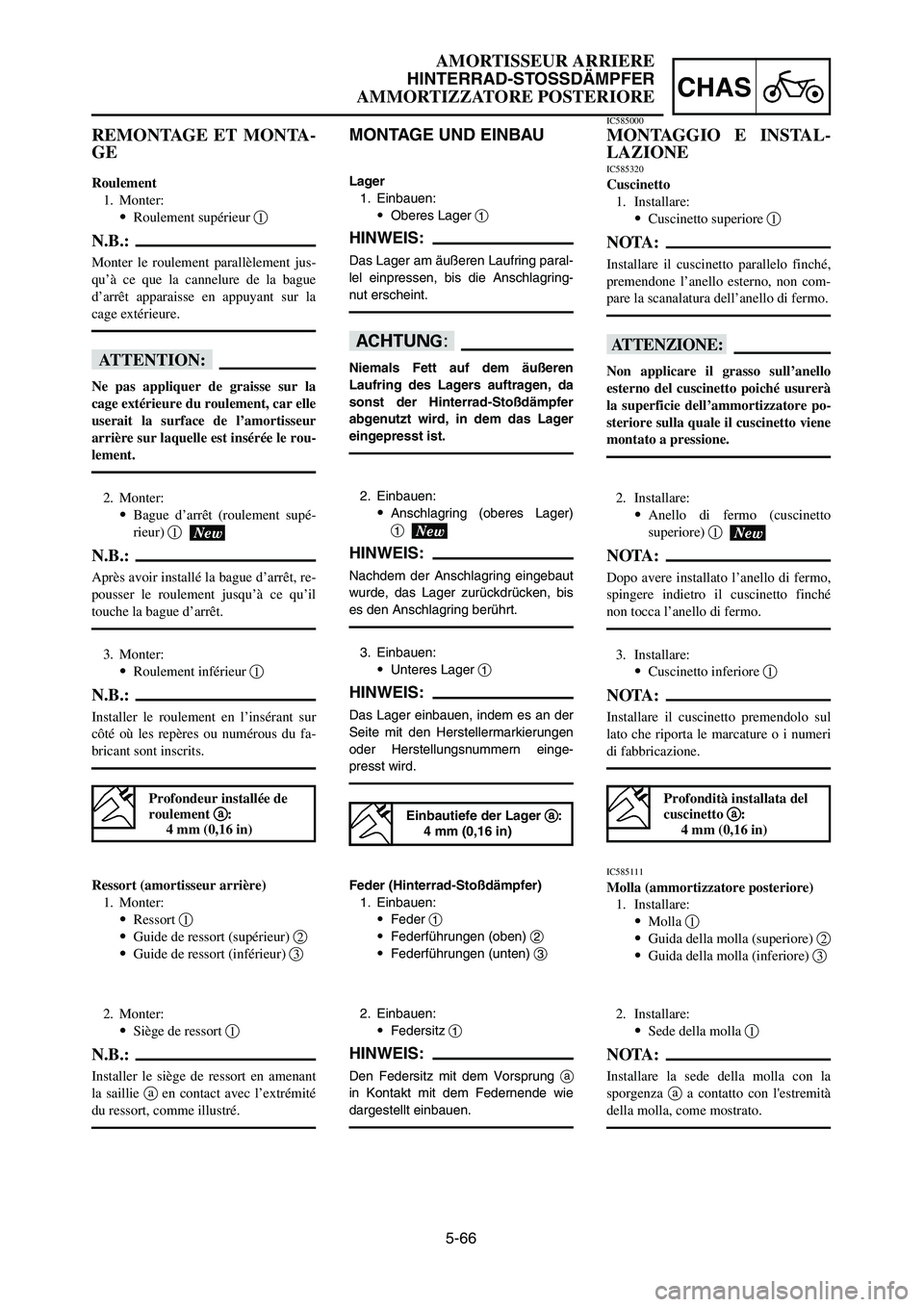 YAMAHA YZ125LC 2006 Owners Manual 5-66
CHAS
AMORTISSEUR ARRIERE
HINTERRAD-STOSSDÄMPFER
AMMORTIZZATORE POSTERIORE
MONTAGE UND EINBAU
Lager
1. Einbauen:
9Oberes Lager 1
HINWEIS:
Das Lager am äußeren Laufring paral-
lel einpressen, bi YAMAHA YZ125LC 2006 Owners Manual 5-66
CHAS
AMORTISSEUR ARRIERE
HINTERRAD-STOSSDÄMPFER
AMMORTIZZATORE POSTERIORE
MONTAGE UND EINBAU
Lager
1. Einbauen:
9Oberes Lager 1
HINWEIS:
Das Lager am äußeren Laufring paral-
lel einpressen, bi