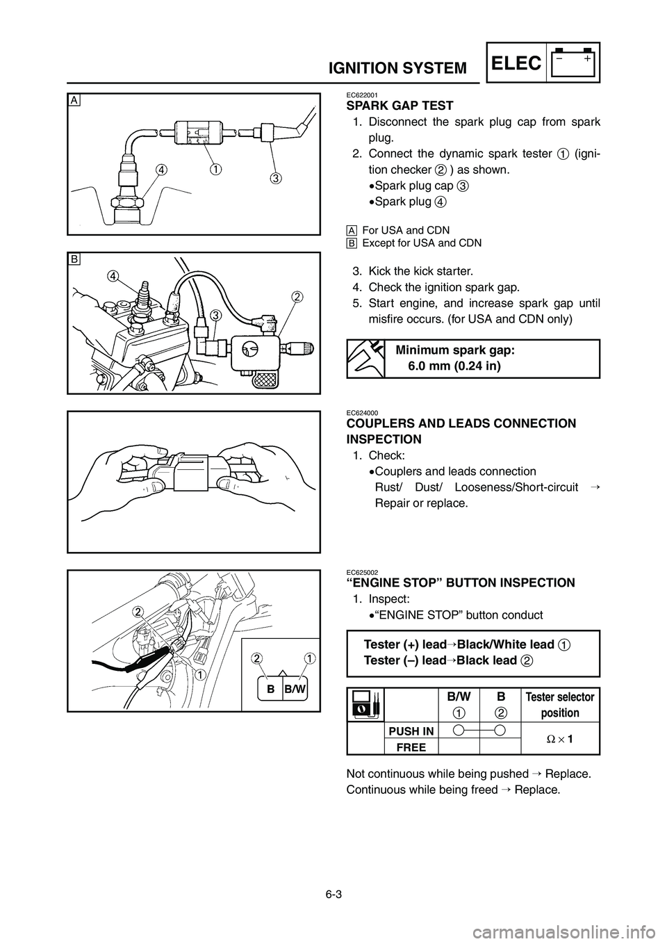 YAMAHA YZ125LC 2006  Notices Demploi (in French) 6-3
ELECIGNITION SYSTEM
EC622001
SPARK GAP TEST
1. Disconnect the spark plug cap from spark
plug.
2. Connect the dynamic spark tester 1(igni-
tion checker 2) as shown.
9Spark plug cap 3
9Spark plug 4
