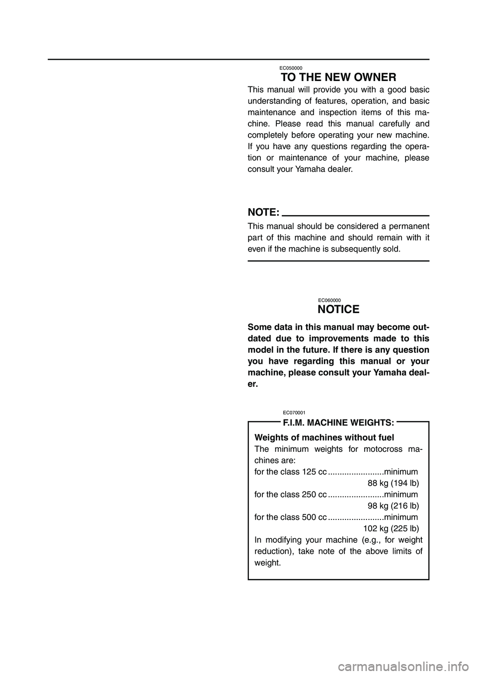 YAMAHA YZ125LC 2006 Notices Demploi (in French) EC050000
TO THE NEW OWNER
This manual will provide you with a good basic
understanding of features, operation, and basic
maintenance and inspection items of this ma-
chine. Please read this manual car YAMAHA YZ125LC 2006 Notices Demploi (in French) EC050000
TO THE NEW OWNER
This manual will provide you with a good basic
understanding of features, operation, and basic
maintenance and inspection items of this ma-
chine. Please read this manual car