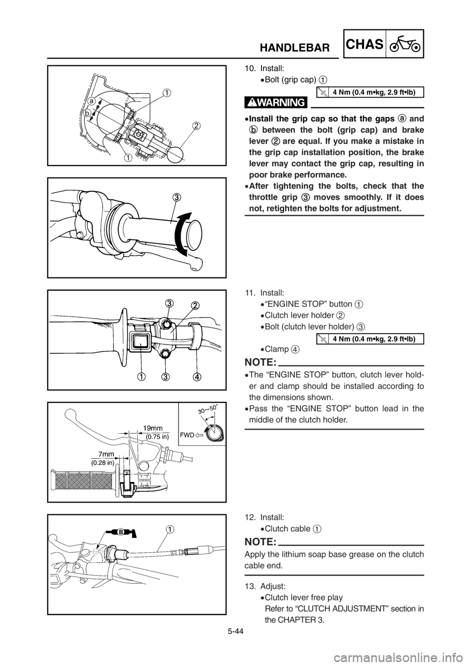 YAMAHA YZ125LC 2003  Owners Manual 5-44
CHASHANDLEBAR
10. Install:
9Bolt (grip cap) 1
w
9Install the grip cap so that the gaps a a
and
b b
between the bolt (grip cap) and brake
lever 2 2
are equal. If you make a mistake in
the grip cap