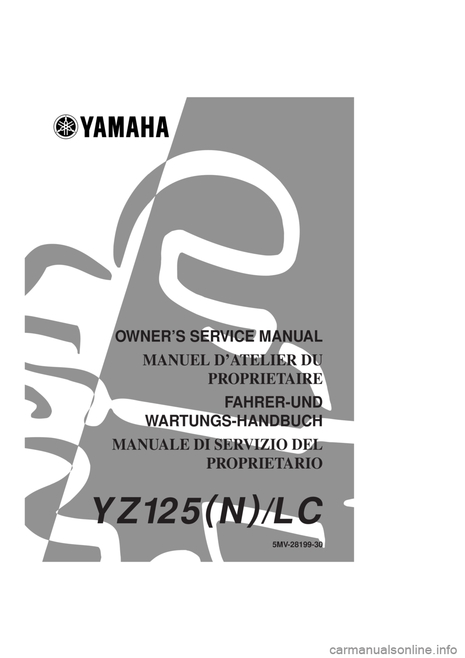 YAMAHA YZ125LC 2001  Manuale duso (in Italian) 5MV-28199-30
OWNER’S SERVICE MANUAL
MANUEL D’ATELIER DU 
PROPRIETAIRE
FAHRER-UND 
WARTUNGS-HANDBUCH
MANUALE DI SERVIZIO DEL
PROPRIETARIO
A4 HYOSHI MASTER H8 JUNE  EDIT. DIV.Y 0
YZ125(
N)
/LC
YZ125