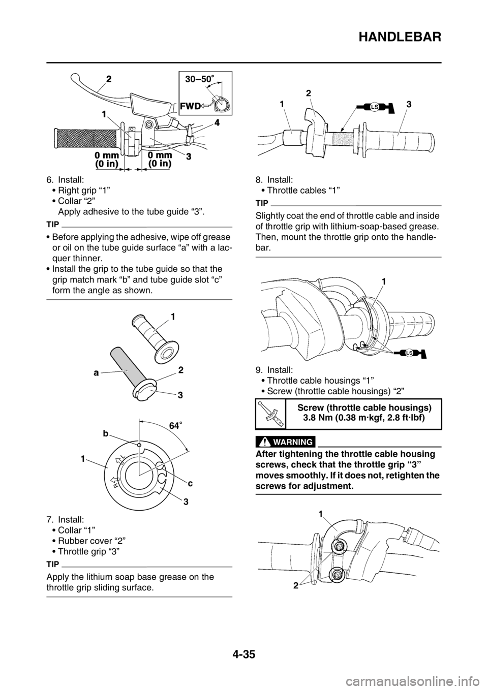 YAMAHA YZ250F 2016 Owners Manual HANDLEBAR
4-35
6. Install:
• Right grip “1”
• Collar “2”
Apply adhesive to the tube guide “3”.
TIP
• Before applying the adhesive, wipe off grease
or oil on the tube guide surface YAMAHA YZ250F 2016 Owners Manual HANDLEBAR
4-35
6. Install:
• Right grip “1”
• Collar “2”
Apply adhesive to the tube guide “3”.
TIP
• Before applying the adhesive, wipe off grease
or oil on the tube guide surface