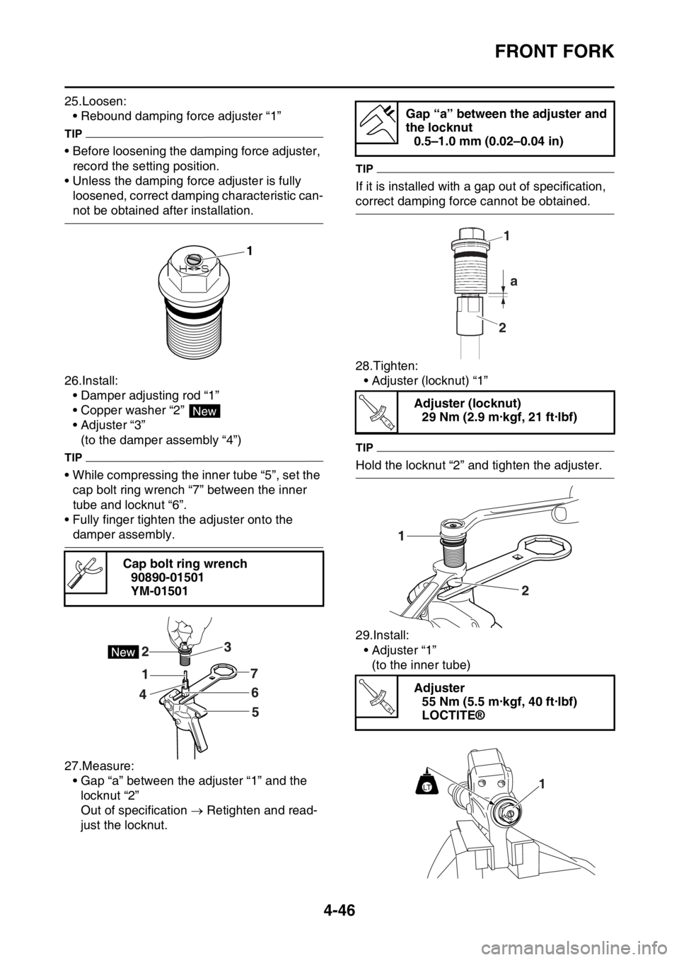 YAMAHA YZ250F 2016 Owners Manual FRONT FORK
4-46
25.Loosen:
• Rebound damping force adjuster “1”
TIP
• Before loosening the damping force adjuster,
record the setting position.
• Unless the damping force adjuster is fully YAMAHA YZ250F 2016 Owners Manual FRONT FORK
4-46
25.Loosen:
• Rebound damping force adjuster “1”
TIP
• Before loosening the damping force adjuster,
record the setting position.
• Unless the damping force adjuster is fully