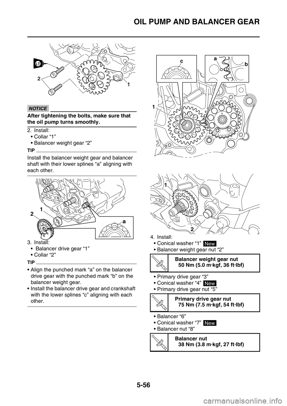 YAMAHA YZ250F 2016 Owners Manual OIL PUMP AND BALANCER GEAR
5-56
ECA
NOTICE
After tightening the bolts, make sure that
the oil pump turns smoothly.
2. Install:
• Collar “1”
• Balancer weight gear “2”
TIP
Install the bala YAMAHA YZ250F 2016 Owners Manual OIL PUMP AND BALANCER GEAR
5-56
ECA
NOTICE
After tightening the bolts, make sure that
the oil pump turns smoothly.
2. Install:
• Collar “1”
• Balancer weight gear “2”
TIP
Install the bala