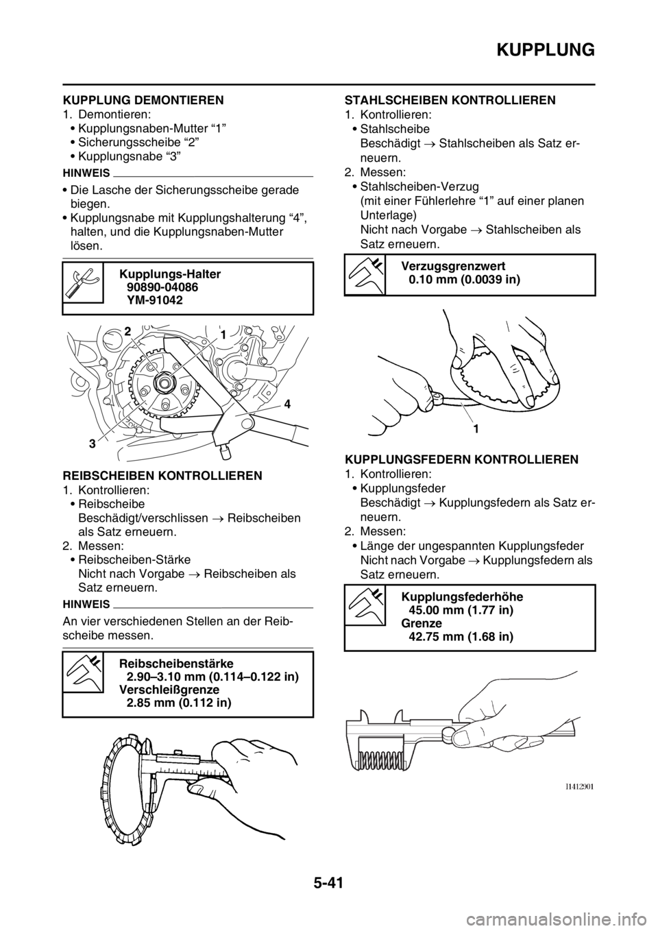 YAMAHA YZ250F 2016  Betriebsanleitungen (in German) KUPPLUNG
5-41
GAS1SM5234KUPPLUNG DEMONTIEREN
1. Demontieren:
• Kupplungsnaben-Mutter “1”
• Sicherungsscheibe “2”
• Kupplungsnabe “3”
HINWEIS
• Die Lasche der Sicherungsscheibe gera