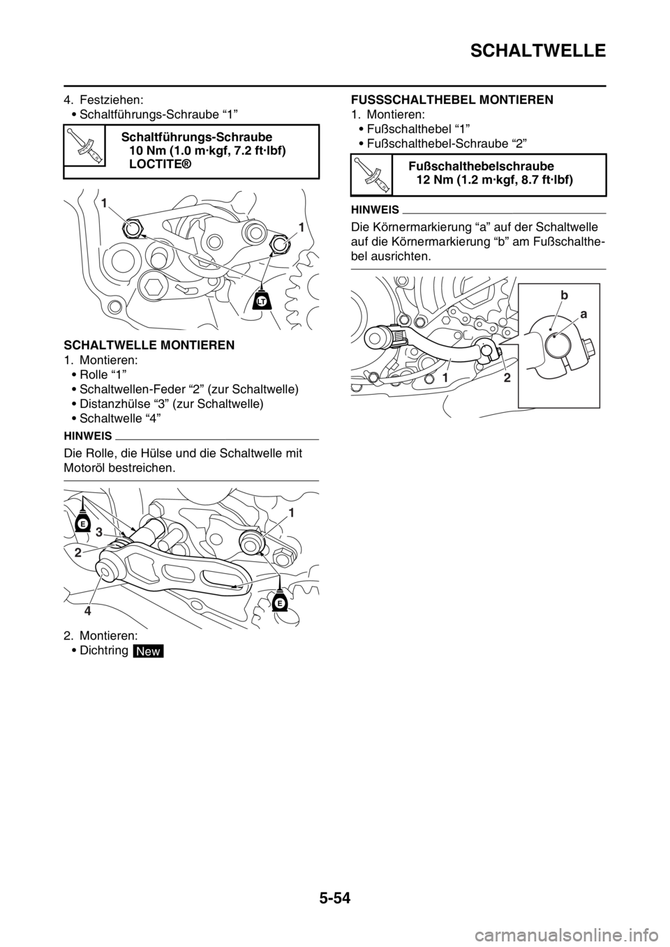 YAMAHA YZ250F 2016  Betriebsanleitungen (in German) SCHALTWELLE
5-54
4. Festziehen:
• Schaltführungs-Schraube “1”
GAS1SM5264SCHALTWELLE MONTIEREN
1. Montieren:
•Rolle “1”
• Schaltwellen-Feder “2” (zur Schaltwelle)
• Distanzhülse 
