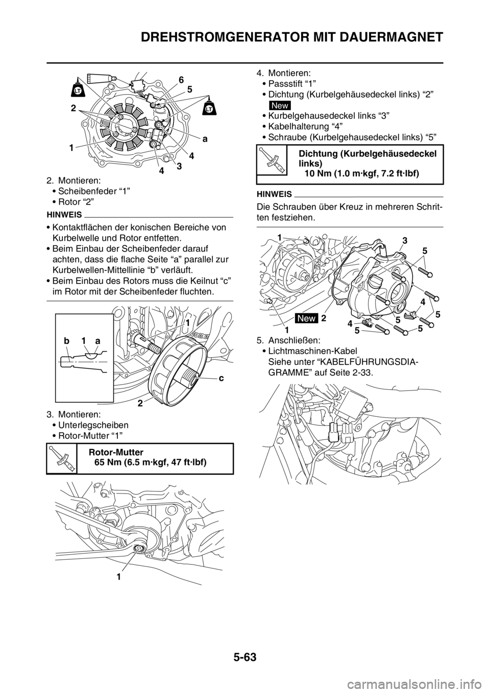 YAMAHA YZ250F 2016 Betriebsanleitungen (in German) DREHSTROMGENERATOR MIT DAUERMAGNET
5-63
2. Montieren:
• Scheibenfeder “1”
• Rotor “2”
HINWEIS
• Kontaktflächen der konischen Bereiche von
Kurbelwelle und Rotor entfetten.
• Beim Einb YAMAHA YZ250F 2016 Betriebsanleitungen (in German) DREHSTROMGENERATOR MIT DAUERMAGNET
5-63
2. Montieren:
• Scheibenfeder “1”
• Rotor “2”
HINWEIS
• Kontaktflächen der konischen Bereiche von
Kurbelwelle und Rotor entfetten.
• Beim Einb