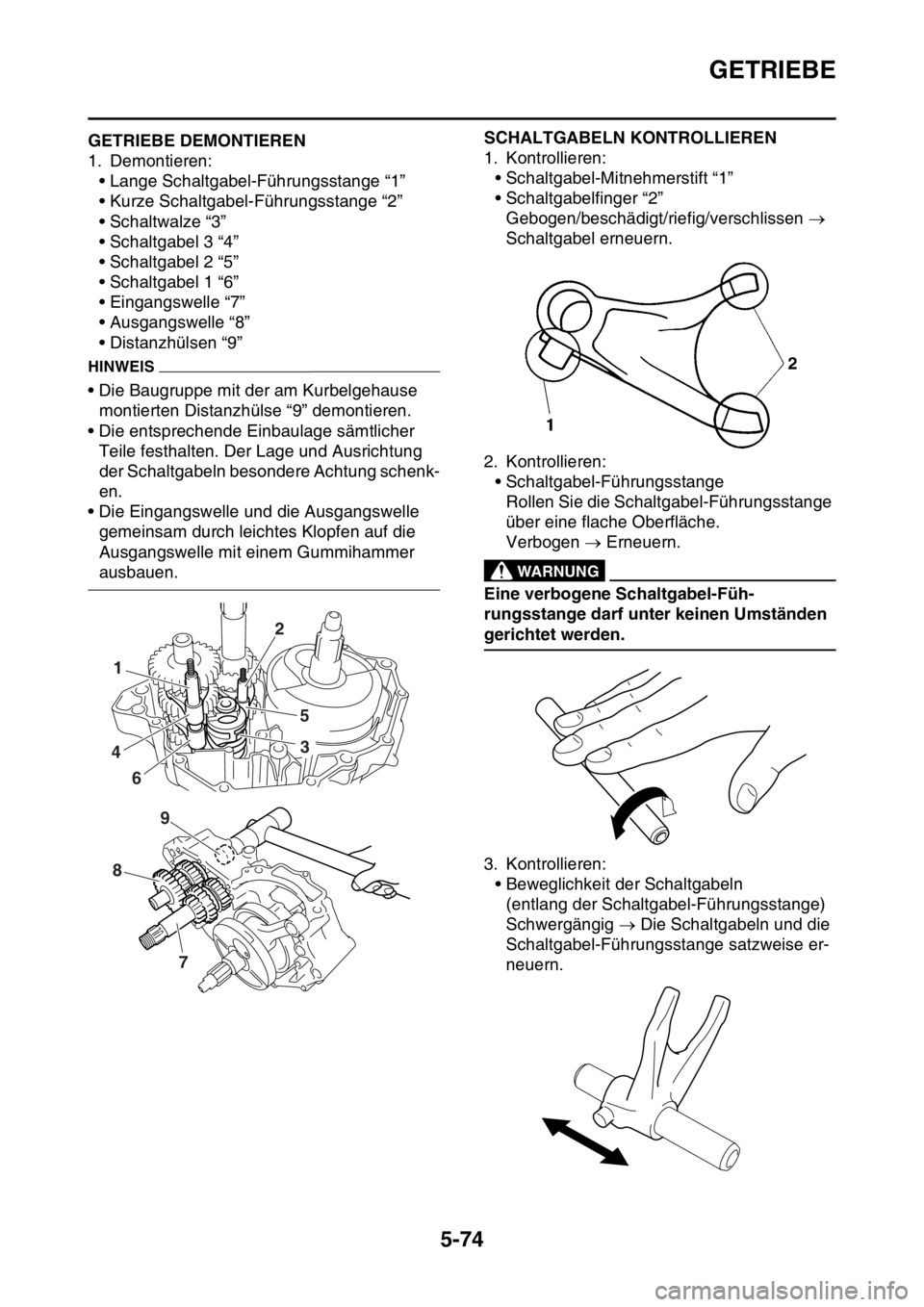 YAMAHA YZ250F 2016 Betriebsanleitungen (in German) GETRIEBE
5-74
GAS1SM5291GETRIEBE DEMONTIEREN
1. Demontieren:
• Lange Schaltgabel-Führungsstange “1”
• Kurze Schaltgabel-Führungsstange “2”
• Schaltwalze “3”
• Schaltgabel 3 “4 YAMAHA YZ250F 2016 Betriebsanleitungen (in German) GETRIEBE
5-74
GAS1SM5291GETRIEBE DEMONTIEREN
1. Demontieren:
• Lange Schaltgabel-Führungsstange “1”
• Kurze Schaltgabel-Führungsstange “2”
• Schaltwalze “3”
• Schaltgabel 3 “4