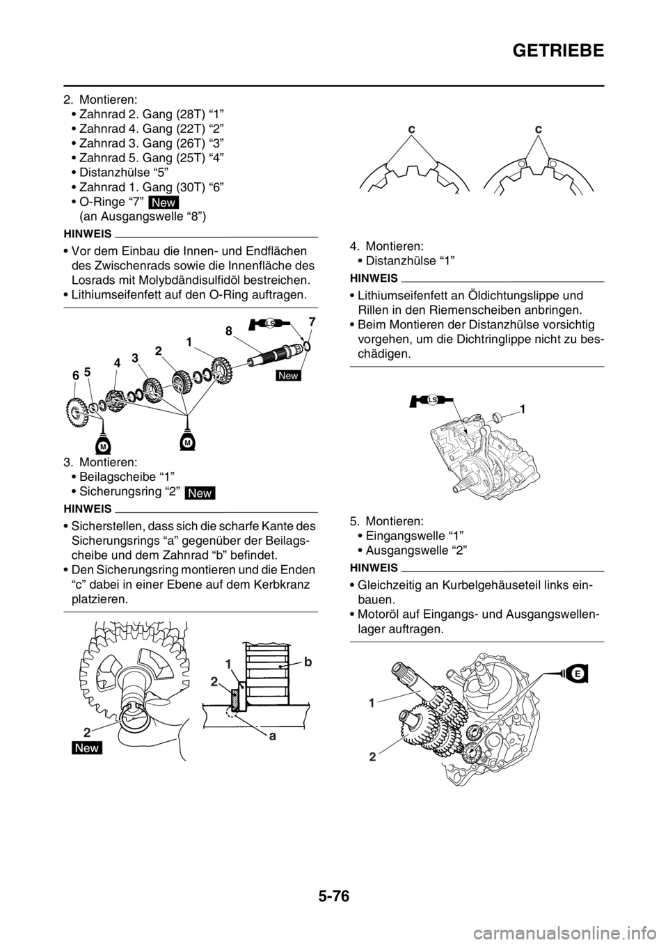 YAMAHA YZ250F 2016 Betriebsanleitungen (in German) GETRIEBE
5-76
2. Montieren:
• Zahnrad 2. Gang (28T) “1”
• Zahnrad 4. Gang (22T) “2”
• Zahnrad 3. Gang (26T) “3”
• Zahnrad 5. Gang (25T) “4”
• Distanzhülse “5”
• Zahnra YAMAHA YZ250F 2016 Betriebsanleitungen (in German) GETRIEBE
5-76
2. Montieren:
• Zahnrad 2. Gang (28T) “1”
• Zahnrad 4. Gang (22T) “2”
• Zahnrad 3. Gang (26T) “3”
• Zahnrad 5. Gang (25T) “4”
• Distanzhülse “5”
• Zahnra