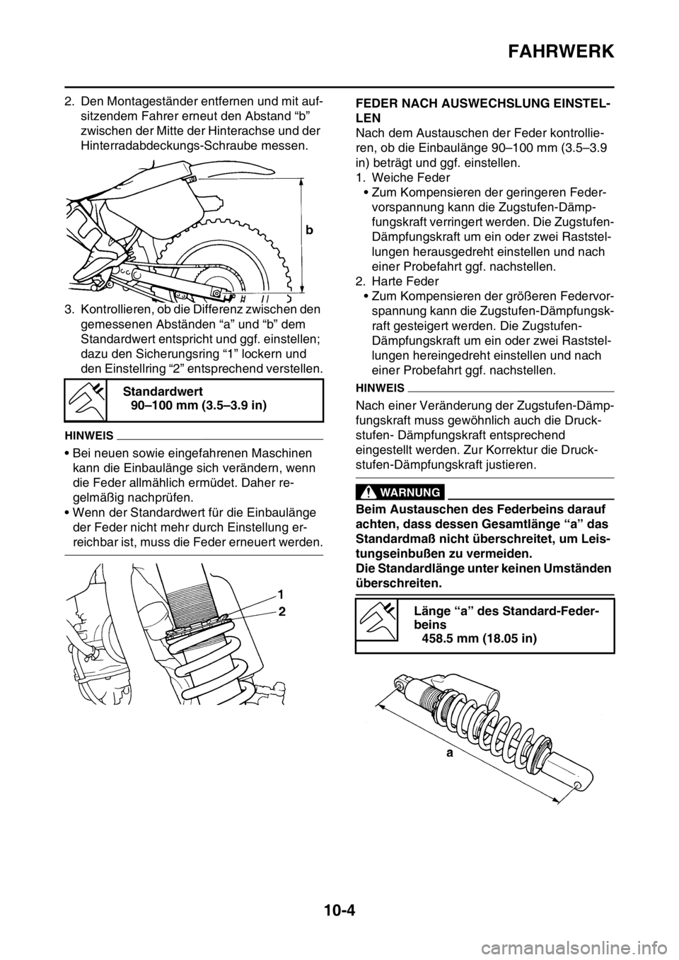 YAMAHA YZ250F 2016 Betriebsanleitungen (in German) FAHRWERK
10-4
2. Den Montageständer entfernen und mit auf-
sitzendem Fahrer erneut den Abstand “b”
zwischen der Mitte der Hinterachse und der
Hinterradabdeckungs-Schraube messen.
3. Kontrollier YAMAHA YZ250F 2016 Betriebsanleitungen (in German) FAHRWERK
10-4
2. Den Montageständer entfernen und mit auf-
sitzendem Fahrer erneut den Abstand “b”
zwischen der Mitte der Hinterachse und der
Hinterradabdeckungs-Schraube messen.
3. Kontrollier