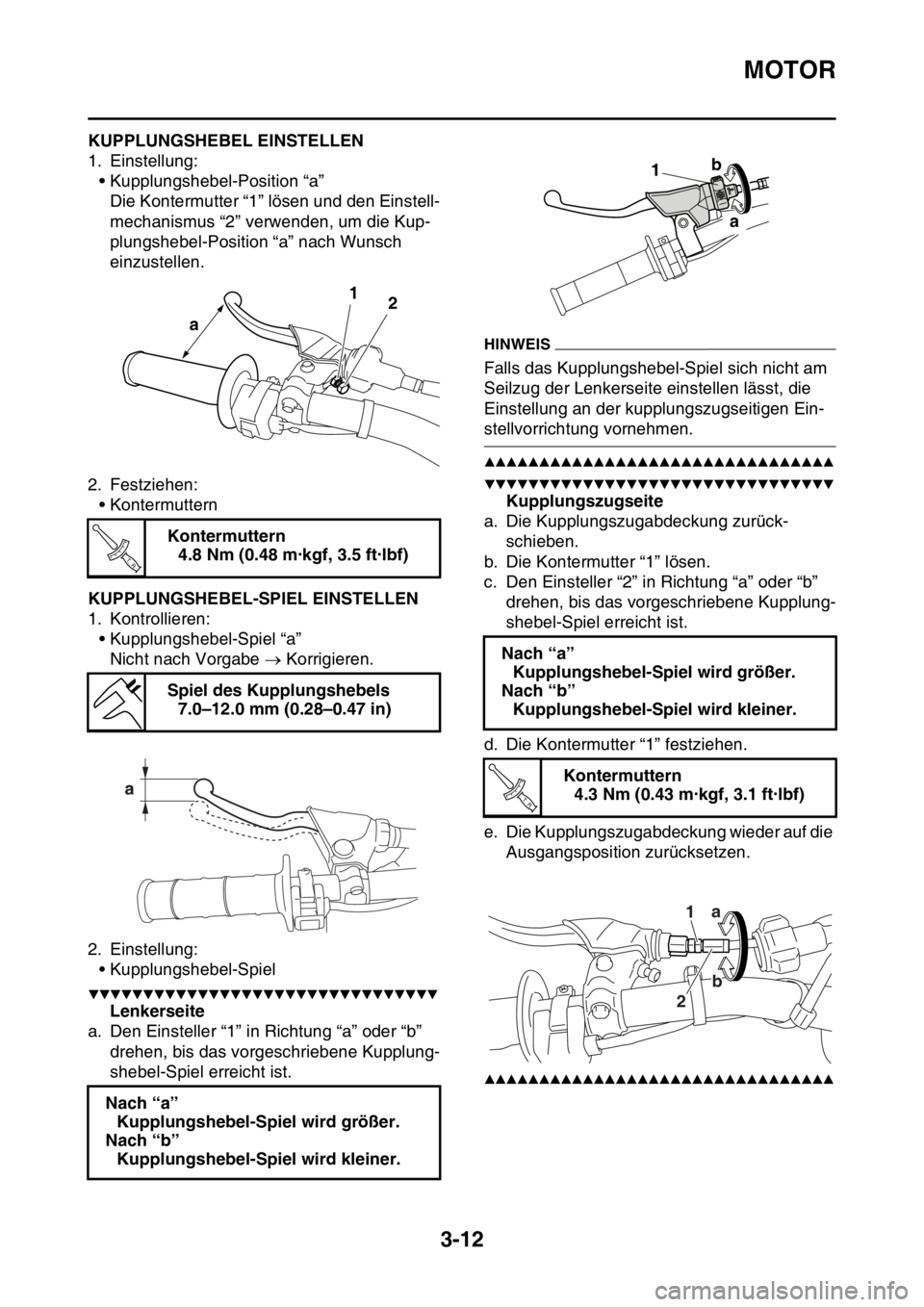 YAMAHA YZ250F 2016 Betriebsanleitungen (in German) MOTOR
3-12
GAS1SM5077KUPPLUNGSHEBEL EINSTELLEN
1. Einstellung:
• Kupplungshebel-Position “a”
Die Kontermutter “1” lösen und den Einstell-
mechanismus “2” verwenden, um die Kup-
plungsh YAMAHA YZ250F 2016 Betriebsanleitungen (in German) MOTOR
3-12
GAS1SM5077KUPPLUNGSHEBEL EINSTELLEN
1. Einstellung:
• Kupplungshebel-Position “a”
Die Kontermutter “1” lösen und den Einstell-
mechanismus “2” verwenden, um die Kup-
plungsh