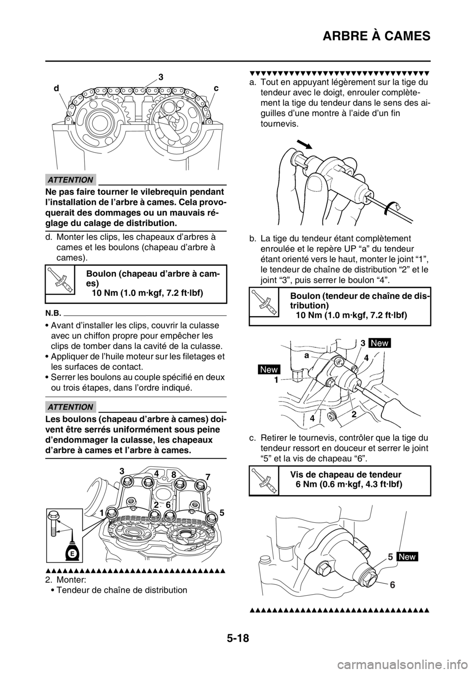 YAMAHA YZ250F 2016 Notices Demploi (in French) ARBRE À CAMES
5-18
ECA33DD029
ATTENTION
Ne pas faire tourner le vilebrequin pendant
l’installation de l’arbre à cames. Cela provo-
querait des dommages ou un mauvais ré-
glage du calage de dis YAMAHA YZ250F 2016 Notices Demploi (in French) ARBRE À CAMES
5-18
ECA33DD029
ATTENTION
Ne pas faire tourner le vilebrequin pendant
l’installation de l’arbre à cames. Cela provo-
querait des dommages ou un mauvais ré-
glage du calage de dis