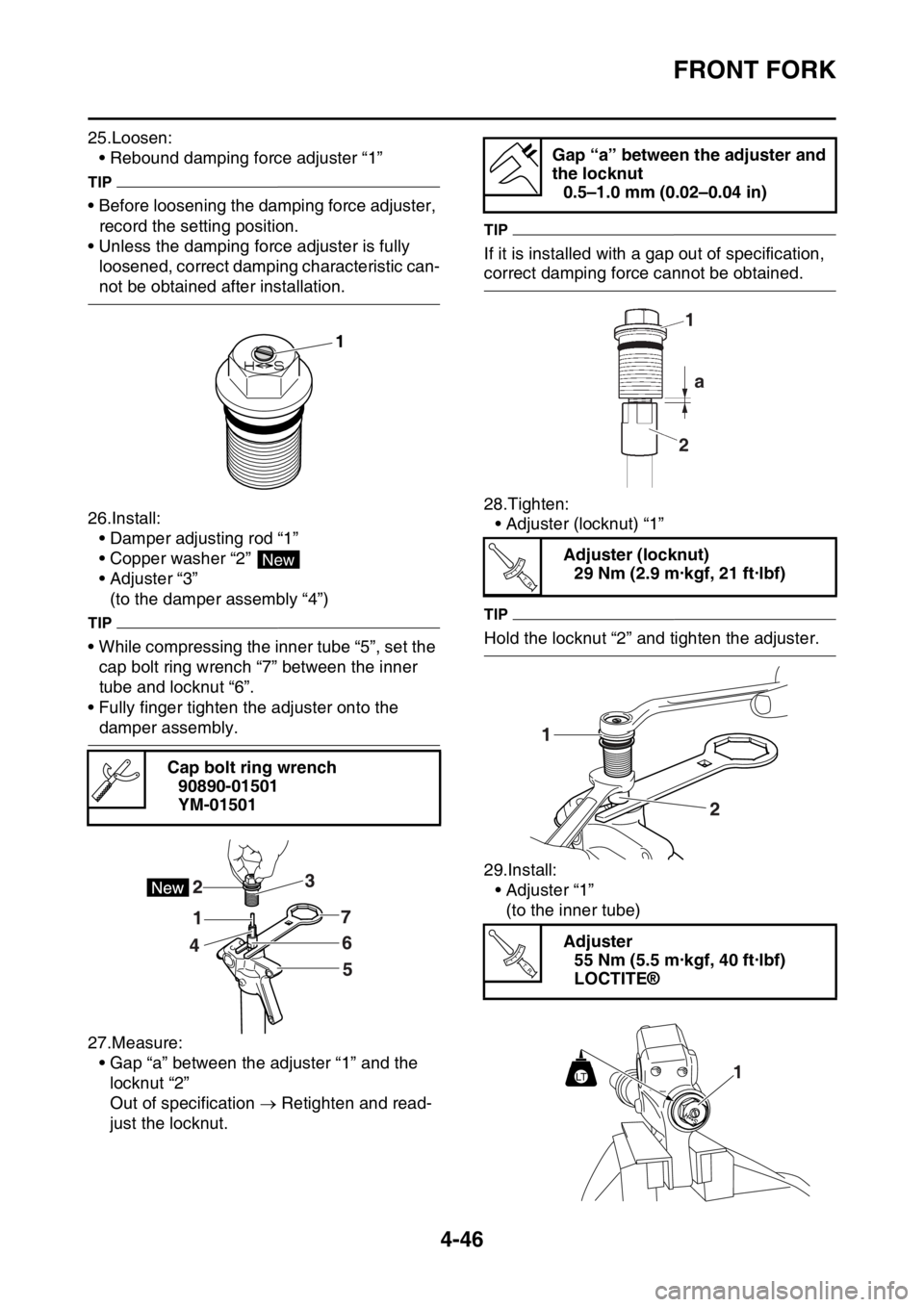 YAMAHA YZ250F 2015 Owners Manual FRONT FORK
4-46
25.Loosen:
• Rebound damping force adjuster “1”
TIP
• Before loosening the damping force adjuster,
record the setting position.
• Unless the damping force adjuster is fully YAMAHA YZ250F 2015 Owners Manual FRONT FORK
4-46
25.Loosen:
• Rebound damping force adjuster “1”
TIP
• Before loosening the damping force adjuster,
record the setting position.
• Unless the damping force adjuster is fully
