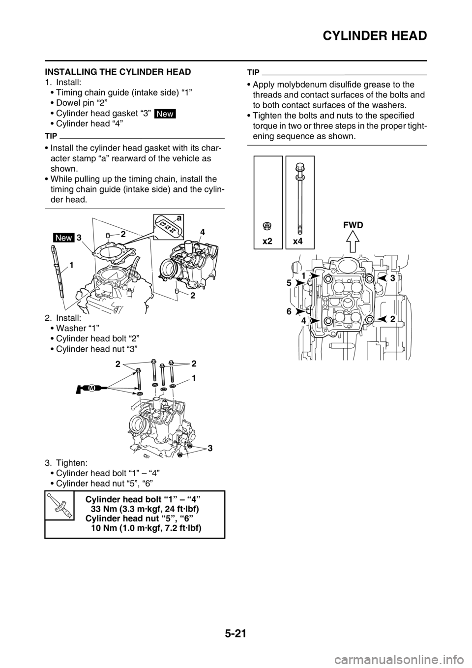 YAMAHA YZ250F 2015 Owners Manual CYLINDER HEAD
5-21
EAS1SM5219INSTALLING THE CYLINDER HEAD
1. Install:
• Timing chain guide (intake side) “1”
• Dowel pin “2”
• Cylinder head gasket “3”
• Cylinder head “4”
TIP YAMAHA YZ250F 2015 Owners Manual CYLINDER HEAD
5-21
EAS1SM5219INSTALLING THE CYLINDER HEAD
1. Install:
• Timing chain guide (intake side) “1”
• Dowel pin “2”
• Cylinder head gasket “3”
• Cylinder head “4”
TIP