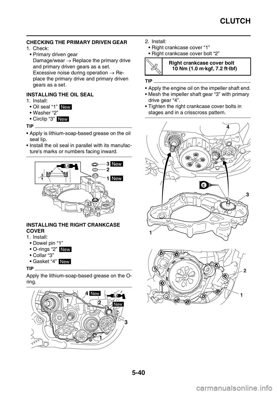 YAMAHA YZ250F 2015  Owners Manual CLUTCH
5-40
EAS1SM5244CHECKING THE PRIMARY DRIVEN GEAR
1. Check:
• Primary driven gear
Damage/wear  Replace the primary drive 
and primary driven gears as a set.
Excessive noise during operation 