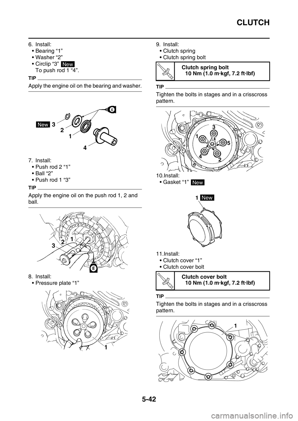 YAMAHA YZ250F 2015  Owners Manual CLUTCH
5-42
6. Install:
• Bearing “1”
• Washer “2”
• Circlip “3” 
To push rod 1 “4”.
TIP
Apply the engine oil on the bearing and washer.
7. Install:
• Push rod 2 “1”
•Bal