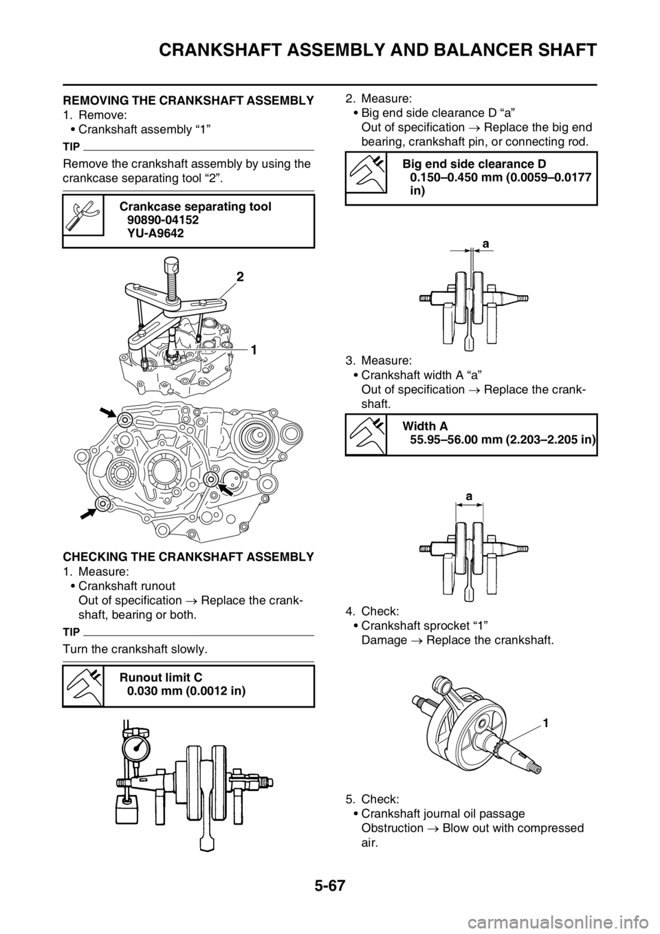 YAMAHA YZ250F 2015  Owners Manual CRANKSHAFT ASSEMBLY AND BALANCER SHAFT
5-67
EAS1SM5286REMOVING THE CRANKSHAFT ASSEMBLY
1. Remove:
• Crankshaft assembly “1”
TIP
Remove the crankshaft assembly by using the 
crankcase separating 