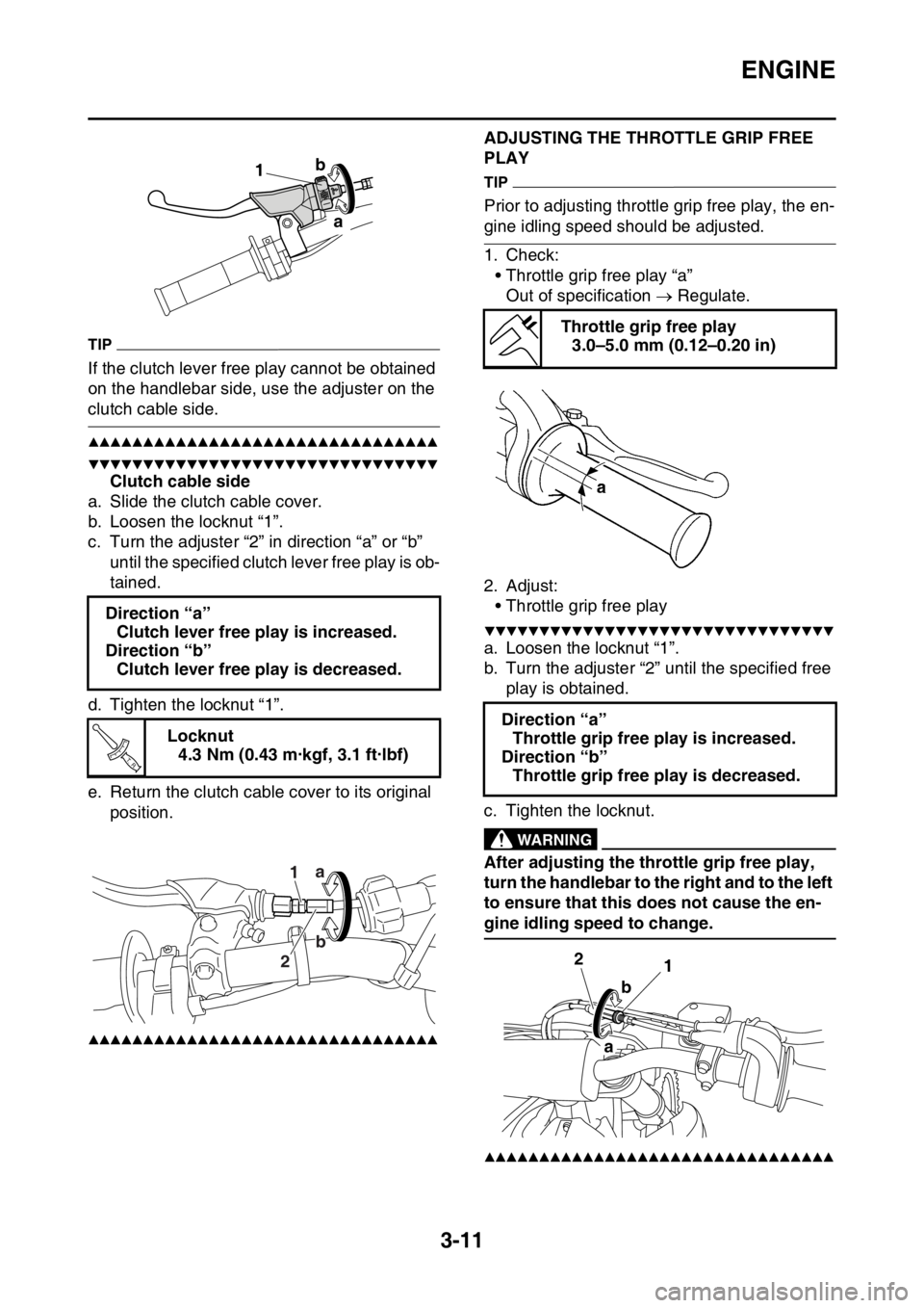 YAMAHA YZ250F 2015 Owners Manual ENGINE
3-11
TIP
If the clutch lever free play cannot be obtained
on the handlebar side, use the adjuster on the
clutch cable side.
▲▲▲▲▲▲▲▲▲▲▲▲▲▲▲▲▲▲▲▲▲▲ YAMAHA YZ250F 2015 Owners Manual ENGINE
3-11
TIP
If the clutch lever free play cannot be obtained
on the handlebar side, use the adjuster on the
clutch cable side.
▲▲▲▲▲▲▲▲▲▲▲▲▲▲▲▲▲▲▲▲▲▲