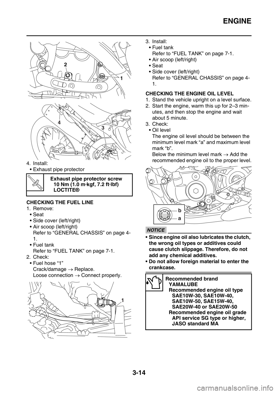YAMAHA YZ250F 2015 Owners Manual ENGINE
3-14
4. Install:
• Exhaust pipe protector
EAS1SM5085CHECKING THE FUEL LINE
1. Remove:
• Seat
• Side cover (left/right)
• Air scoop (left/right)
Refer to “GENERAL CHASSIS” on page 4- YAMAHA YZ250F 2015 Owners Manual ENGINE
3-14
4. Install:
• Exhaust pipe protector
EAS1SM5085CHECKING THE FUEL LINE
1. Remove:
• Seat
• Side cover (left/right)
• Air scoop (left/right)
Refer to “GENERAL CHASSIS” on page 4-