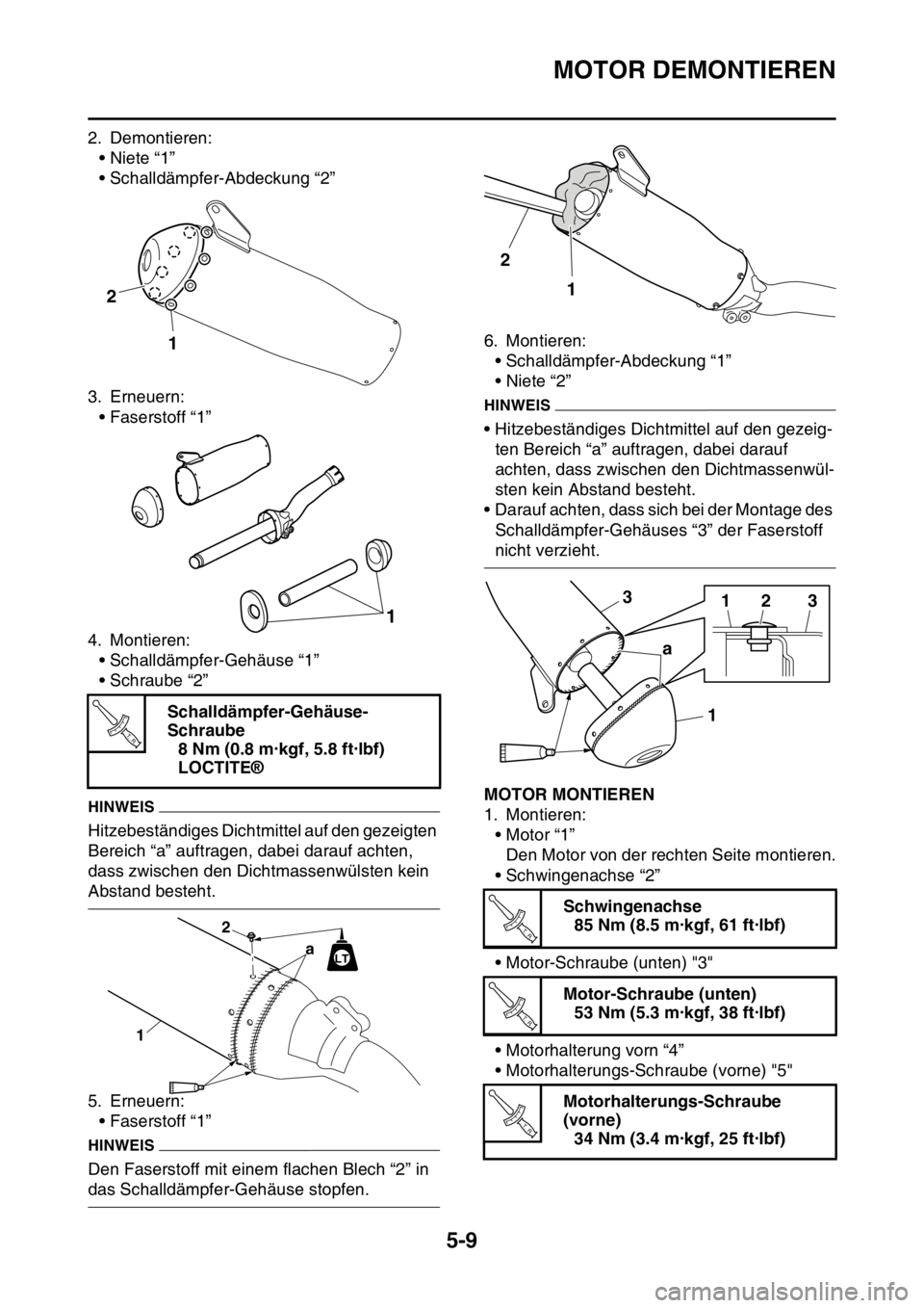 YAMAHA YZ250F 2015 Betriebsanleitungen (in German) MOTOR DEMONTIEREN
5-9
2. Demontieren:
•Niete “1”
• Schalldämpfer-Abdeckung “2”
3. Erneuern:
• Faserstoff “1”
4. Montieren:
• Schalldämpfer-Gehäuse “1”
• Schraube “2”
H YAMAHA YZ250F 2015 Betriebsanleitungen (in German) MOTOR DEMONTIEREN
5-9
2. Demontieren:
•Niete “1”
• Schalldämpfer-Abdeckung “2”
3. Erneuern:
• Faserstoff “1”
4. Montieren:
• Schalldämpfer-Gehäuse “1”
• Schraube “2”
H